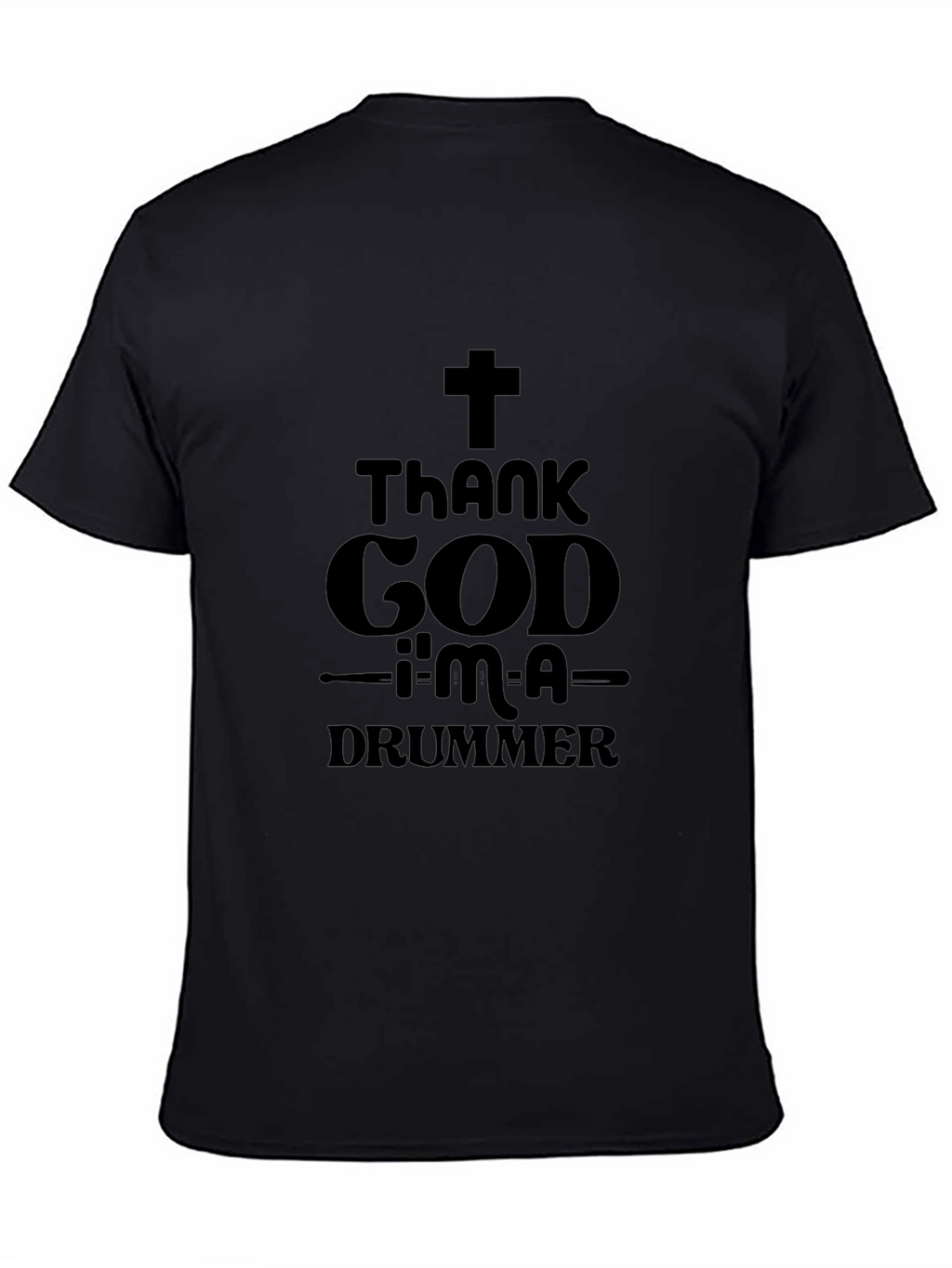 Thank God Im A Drummer Black T-Shirt