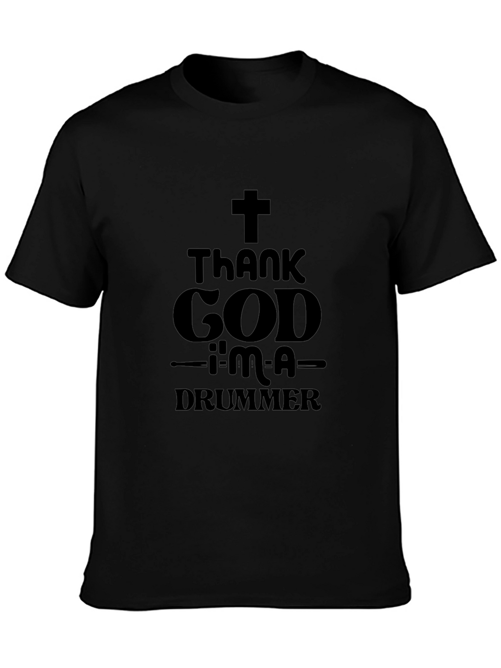 Thank God Im A Drummer Black T-Shirt