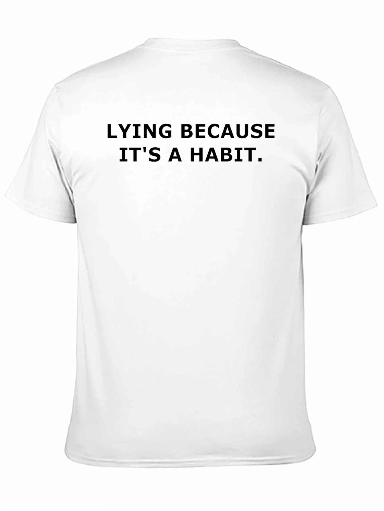 Lying Because Its a Habit - Graphic Tee