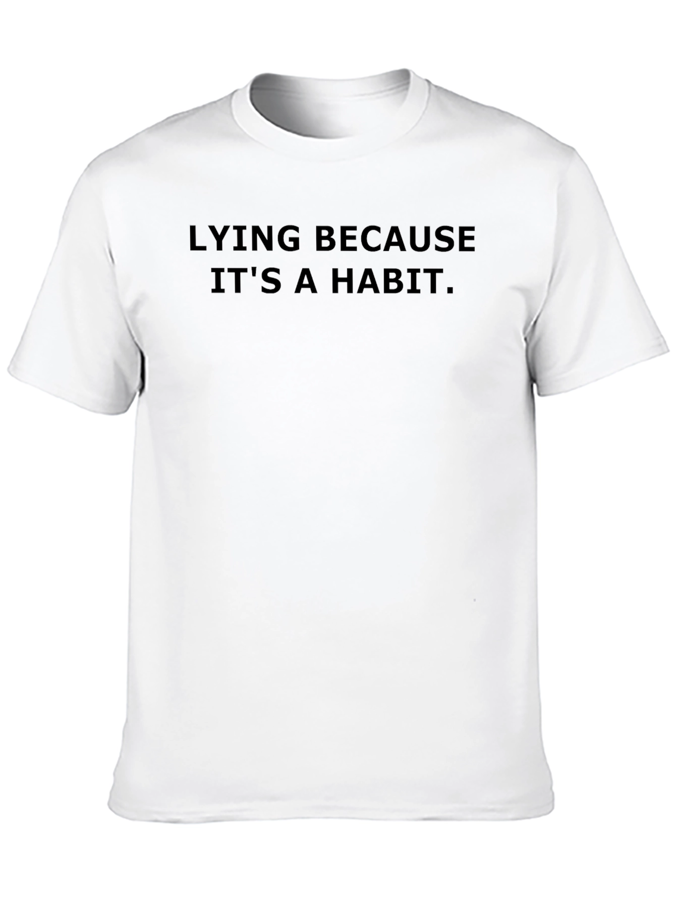 Lying Because Its a Habit - Graphic Tee
