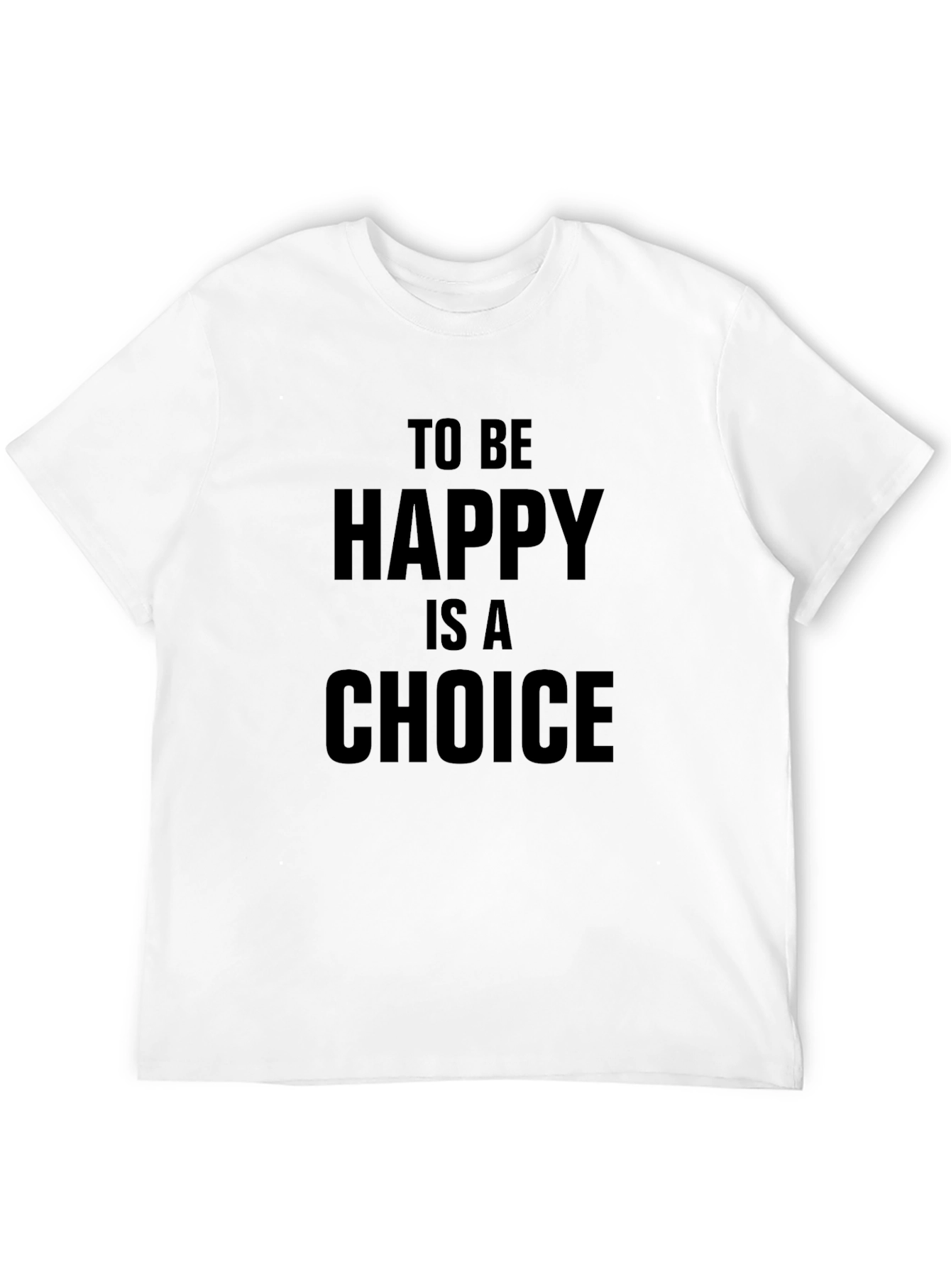 To Be Happy Is A Choice T-Shirt