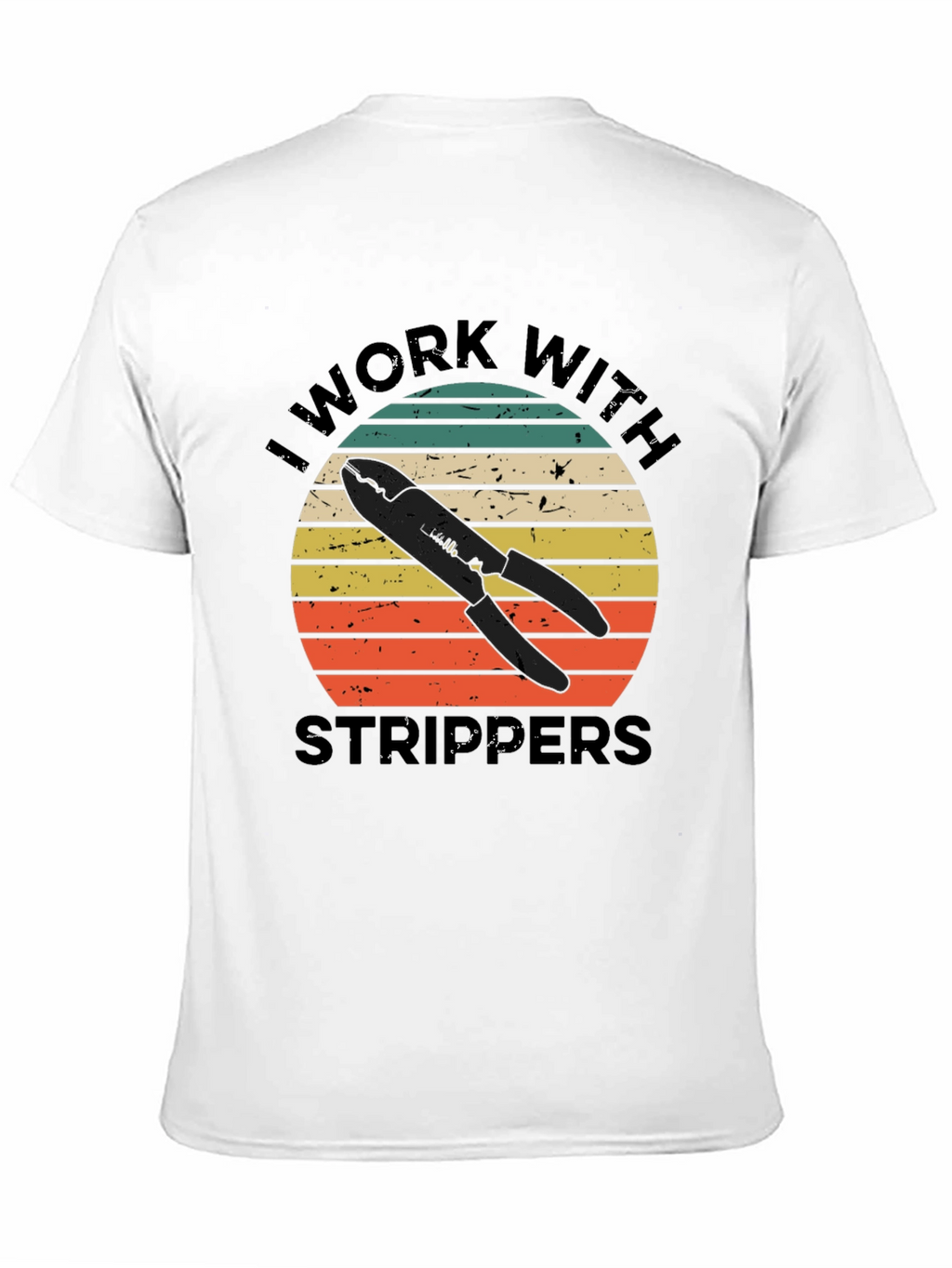 I Work With Strippers T-Shirt