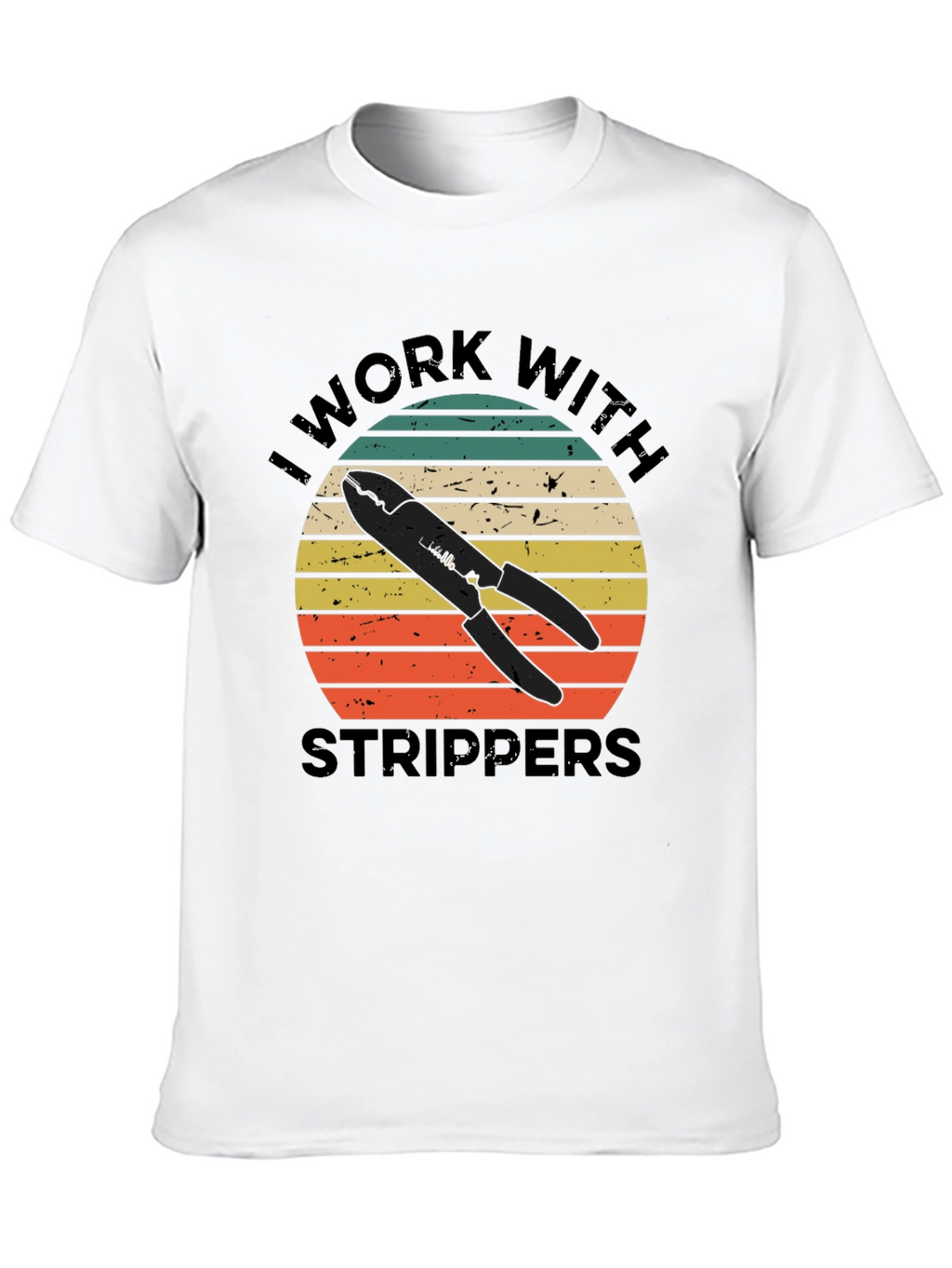 I Work With Strippers T-Shirt