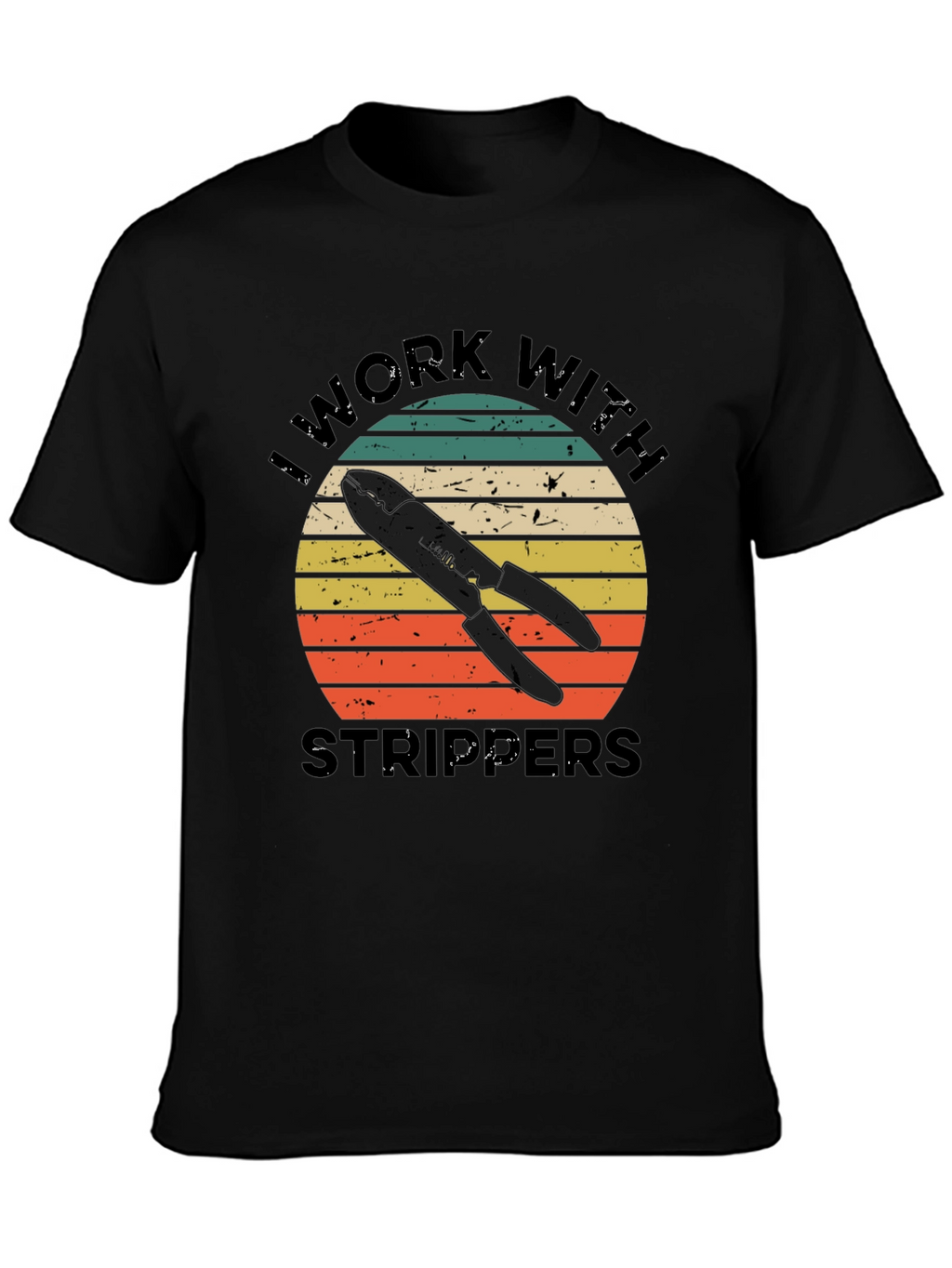 I Work With Strippers T-Shirt