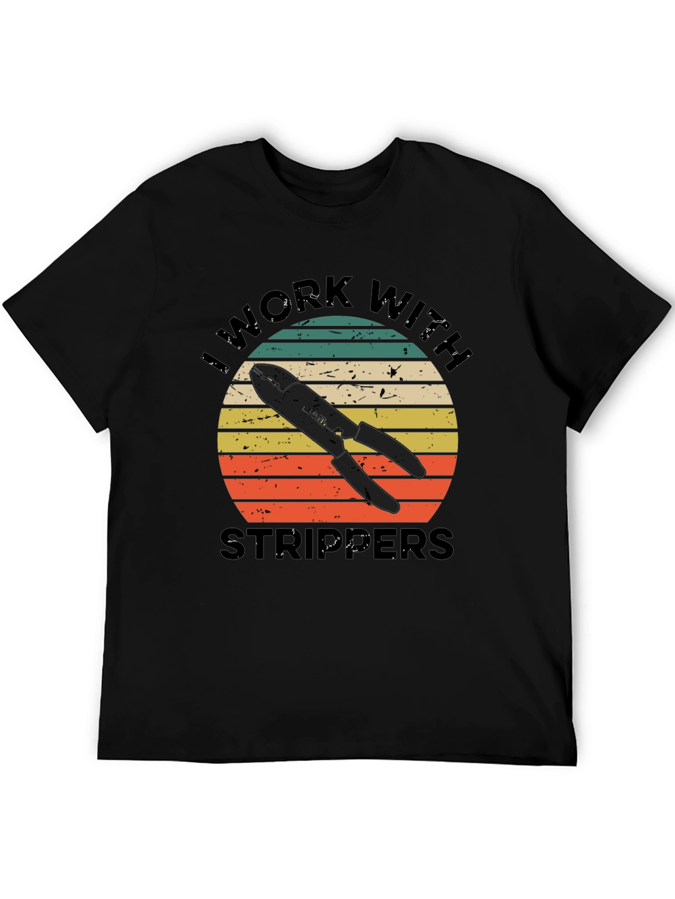 I Work With Strippers T-Shirt