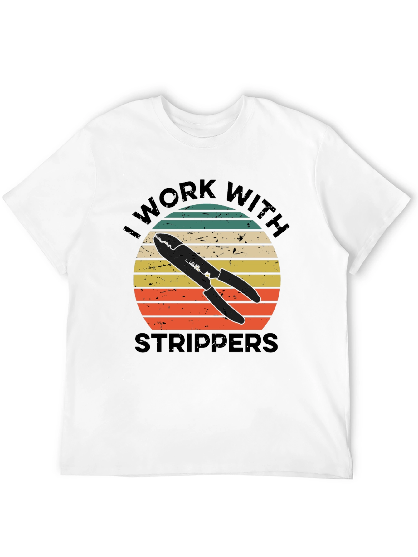 I Work With Strippers T-Shirt