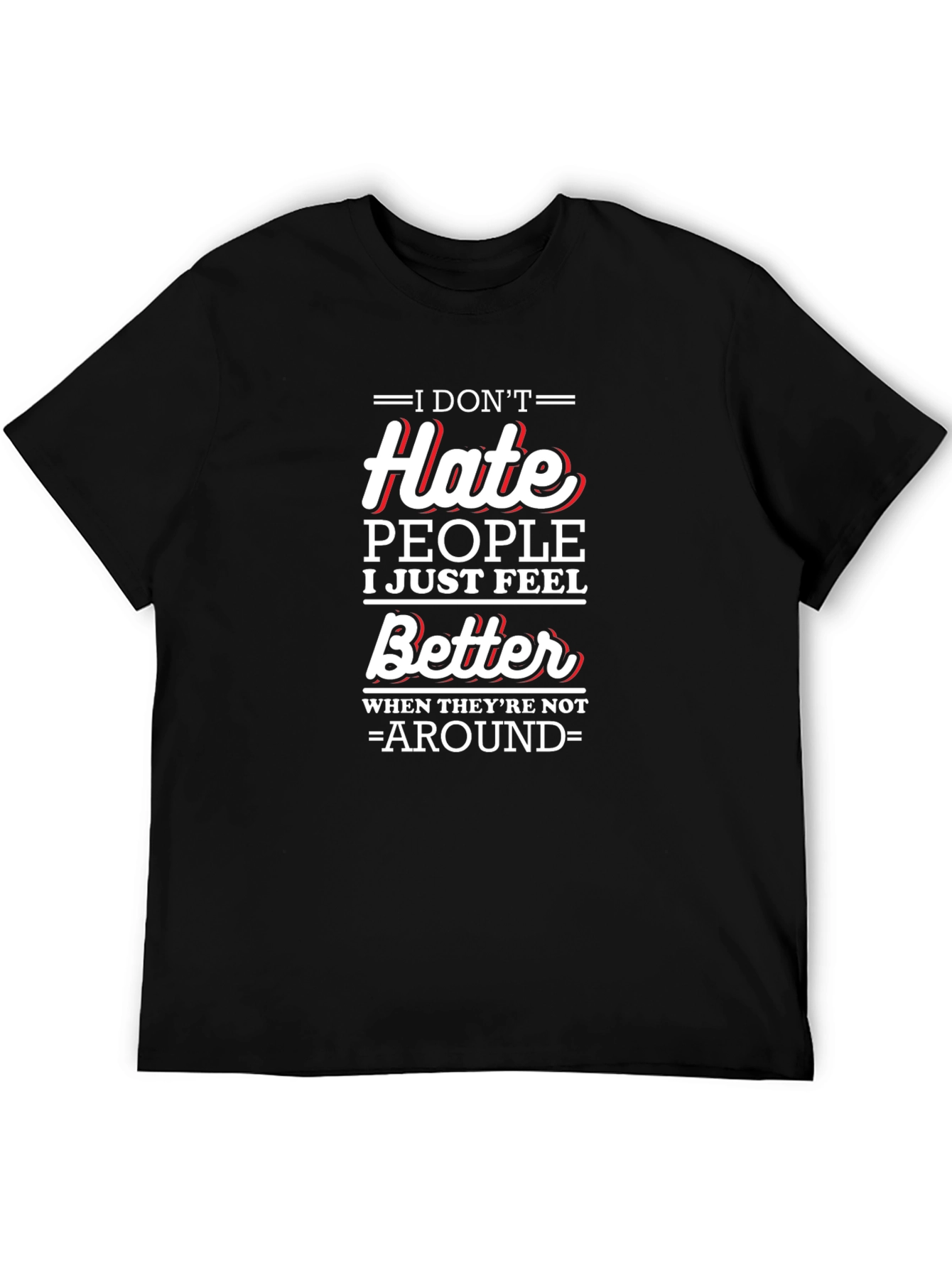 I Dont Hate People Funny T-Shirt