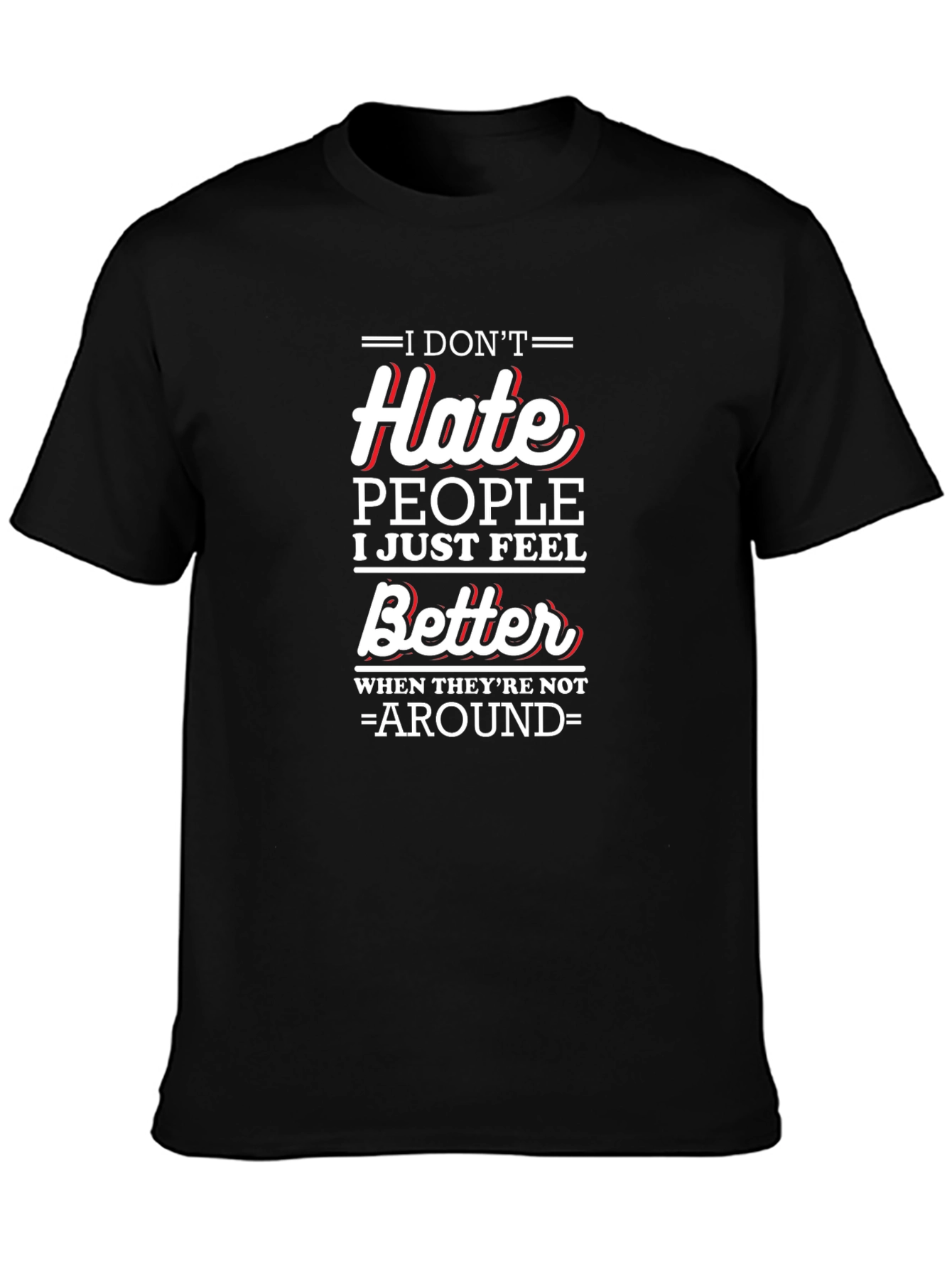I Dont Hate People Funny T-Shirt