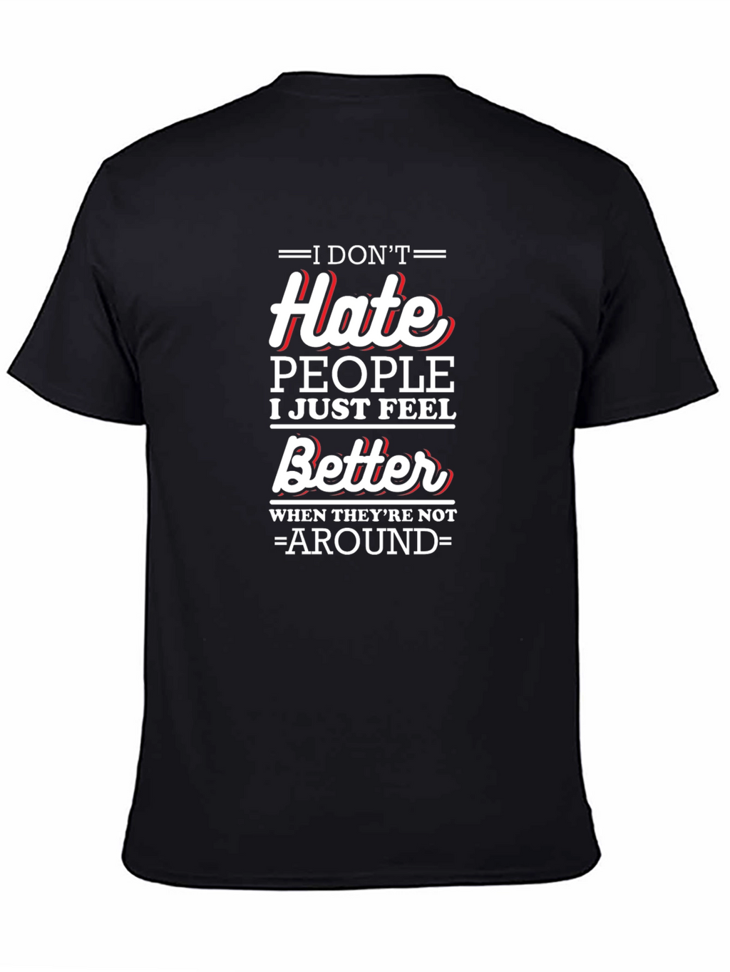 I Dont Hate People Funny T-Shirt