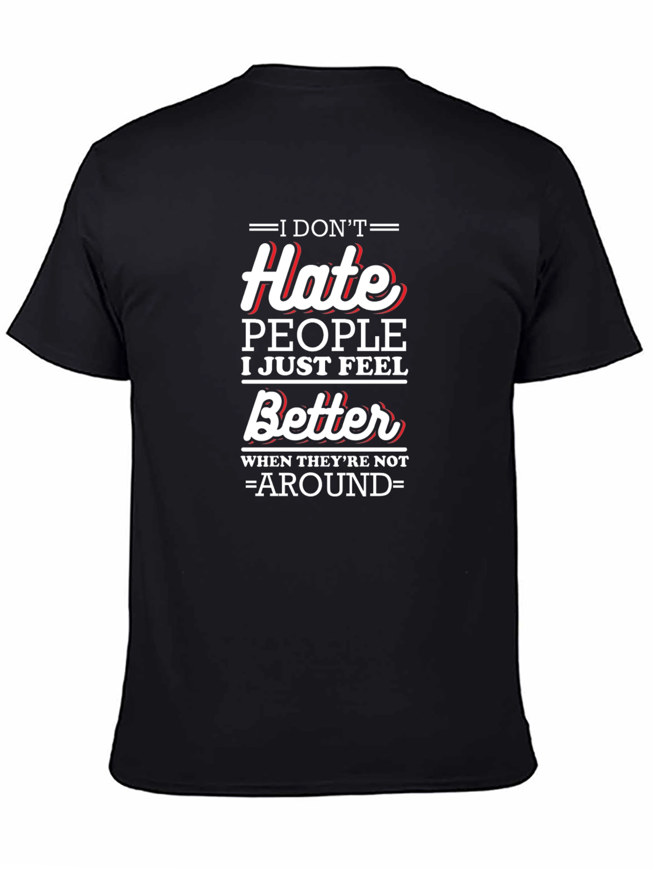 I Dont Hate People Funny T-Shirt