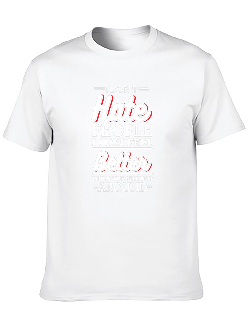 I Dont Hate People Funny T-Shirt