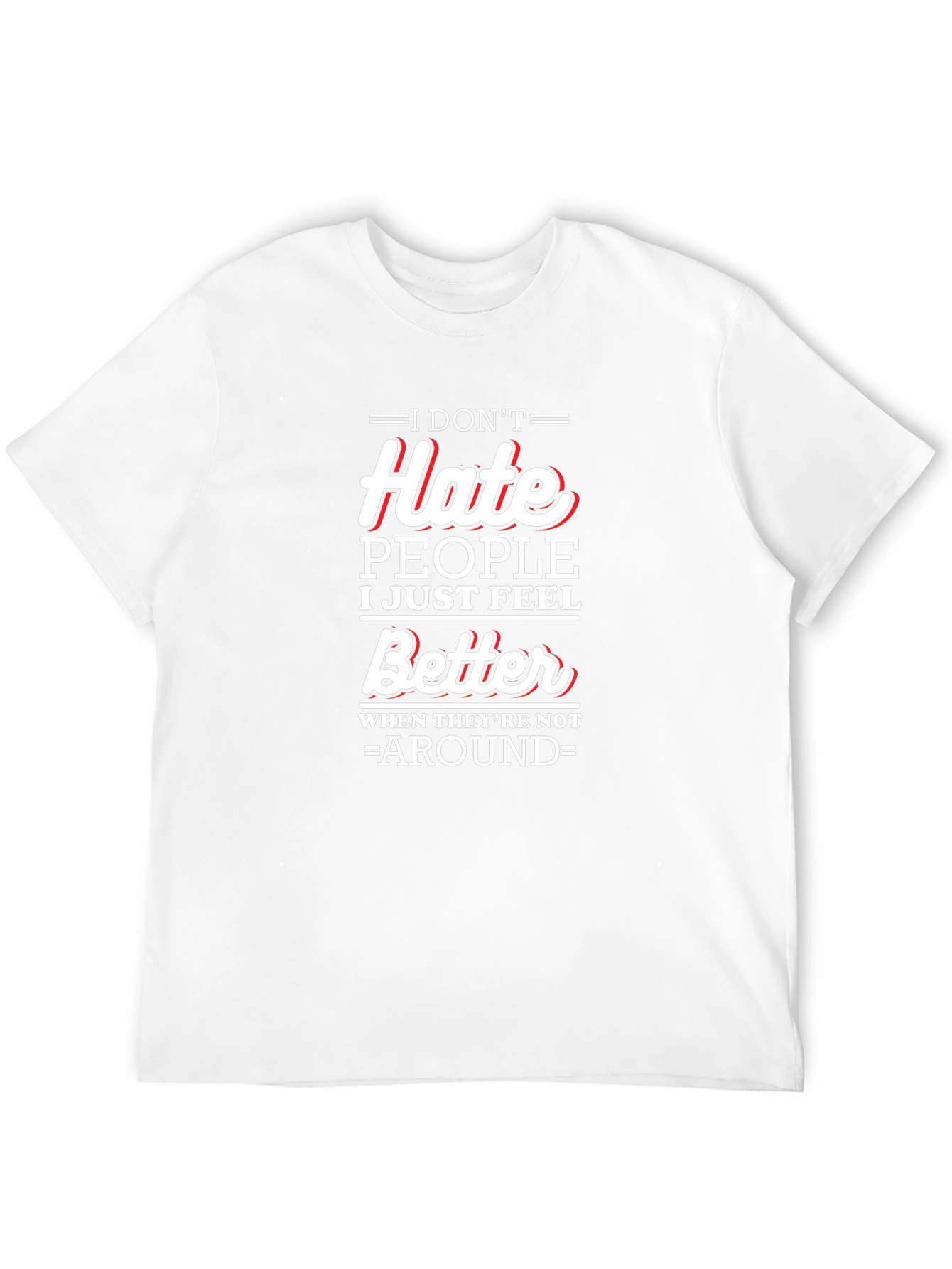 I Dont Hate People Funny T-Shirt