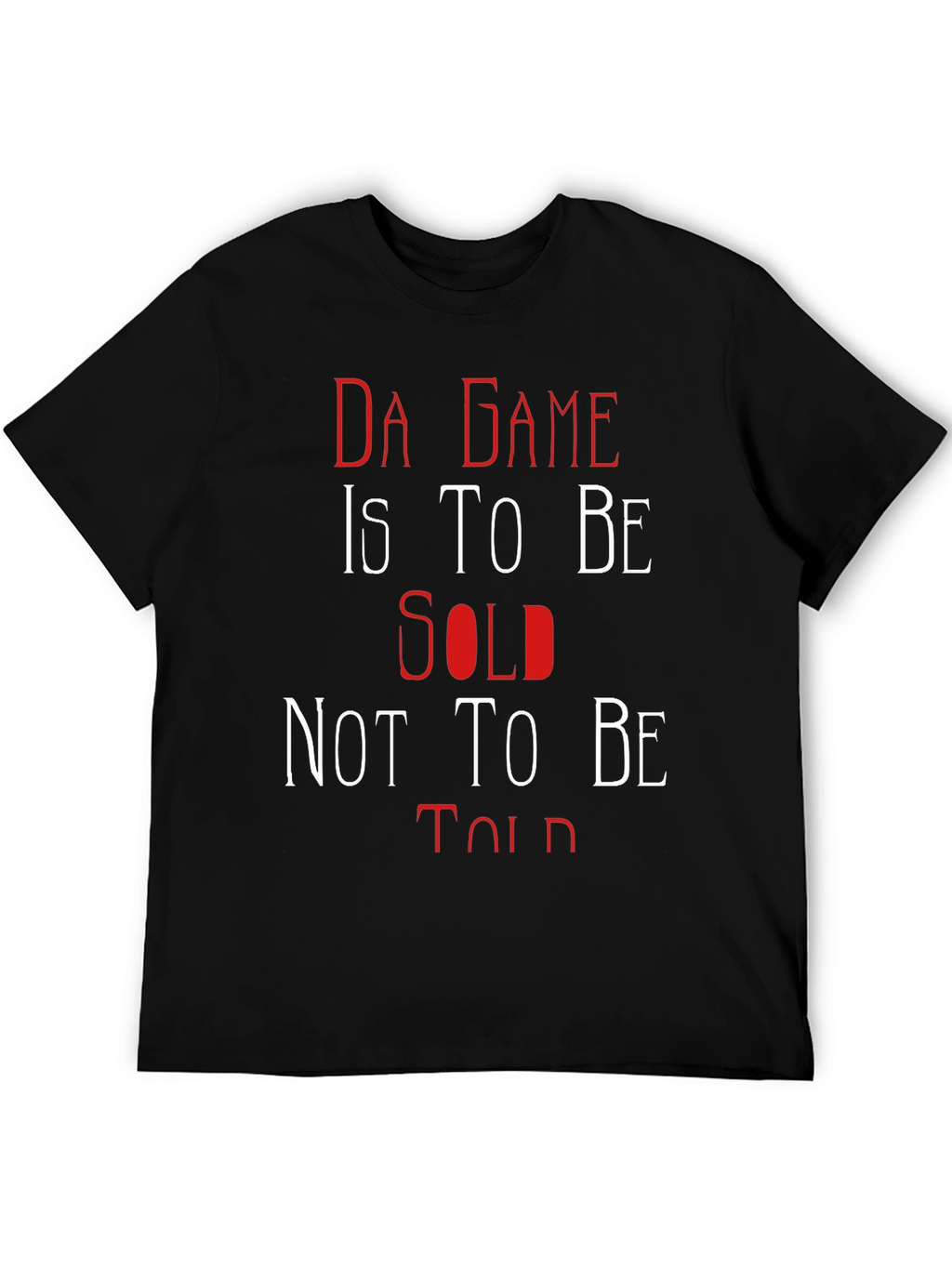 Da Game T-Shirt: Sold Not Told