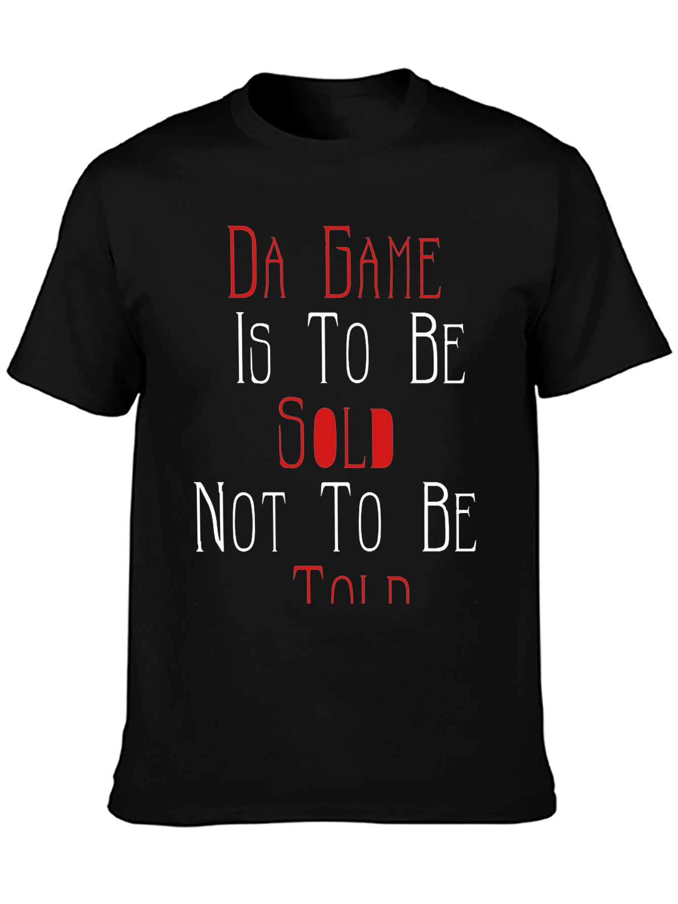 Da Game T-Shirt: Sold Not Told