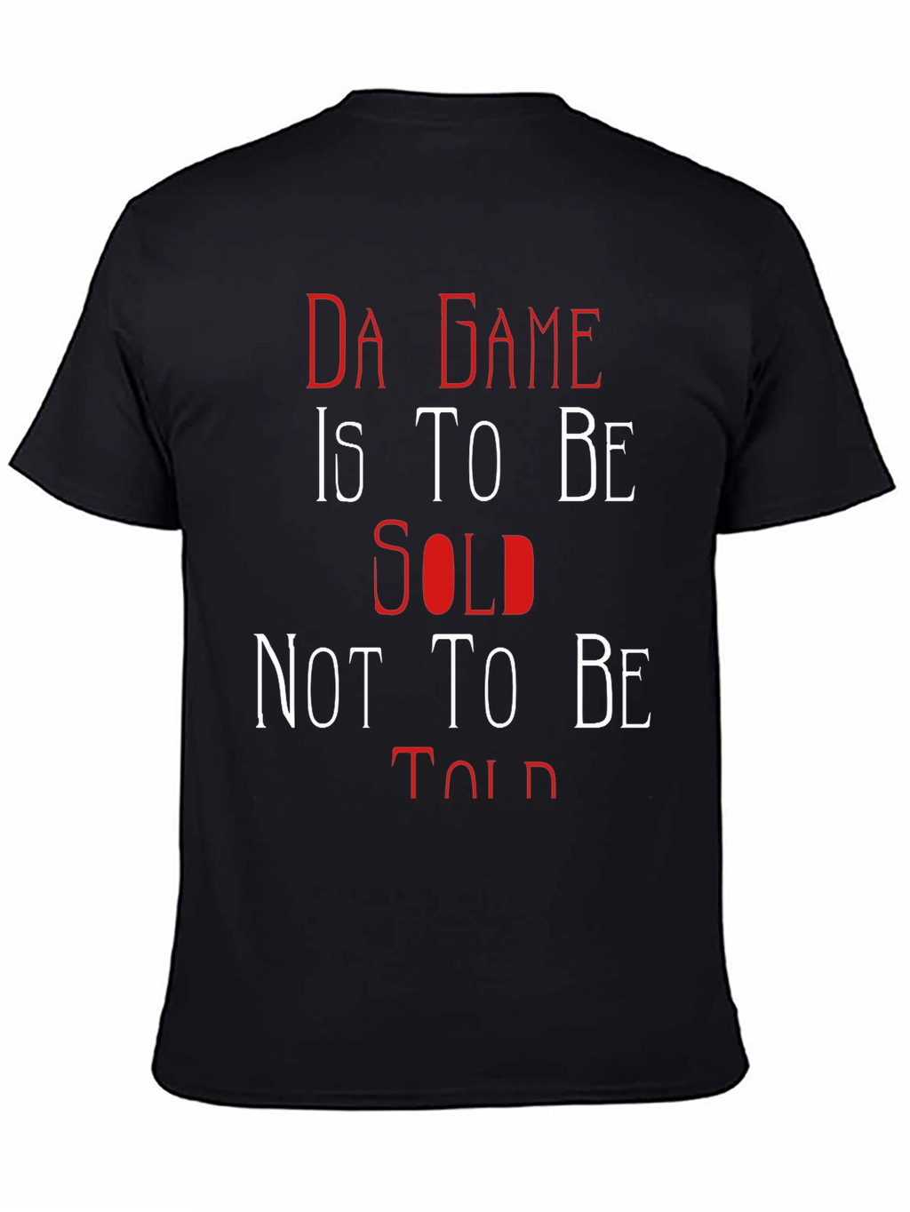Da Game T-Shirt: Sold Not Told