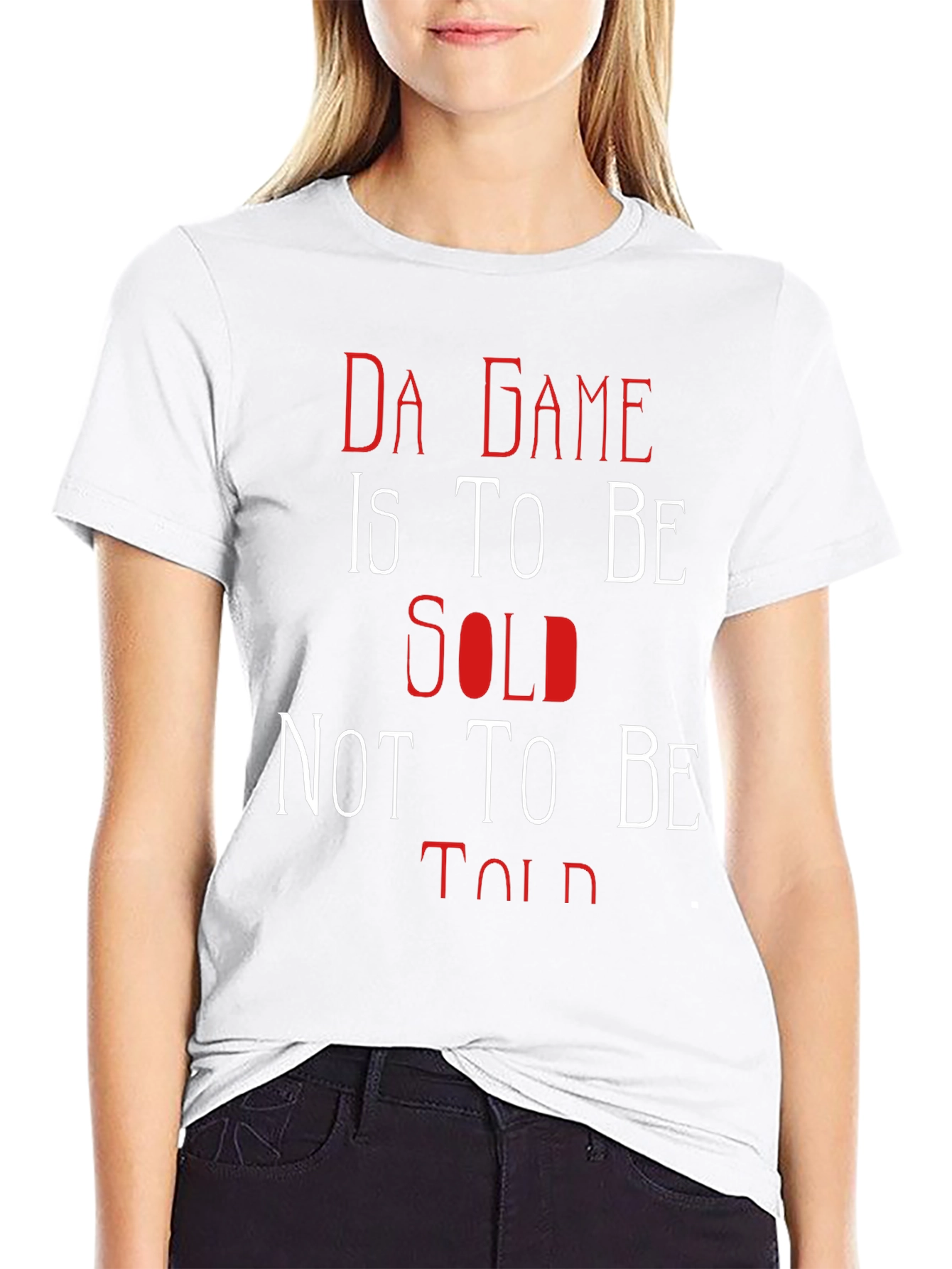 Da Game T-Shirt: Sold Not Told