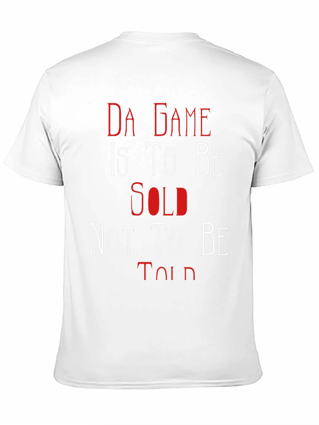 Da Game T-Shirt: Sold Not Told