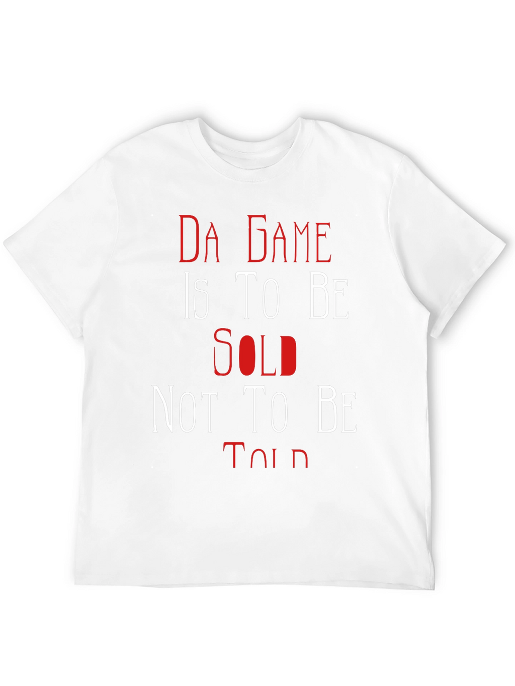 Da Game T-Shirt: Sold Not Told