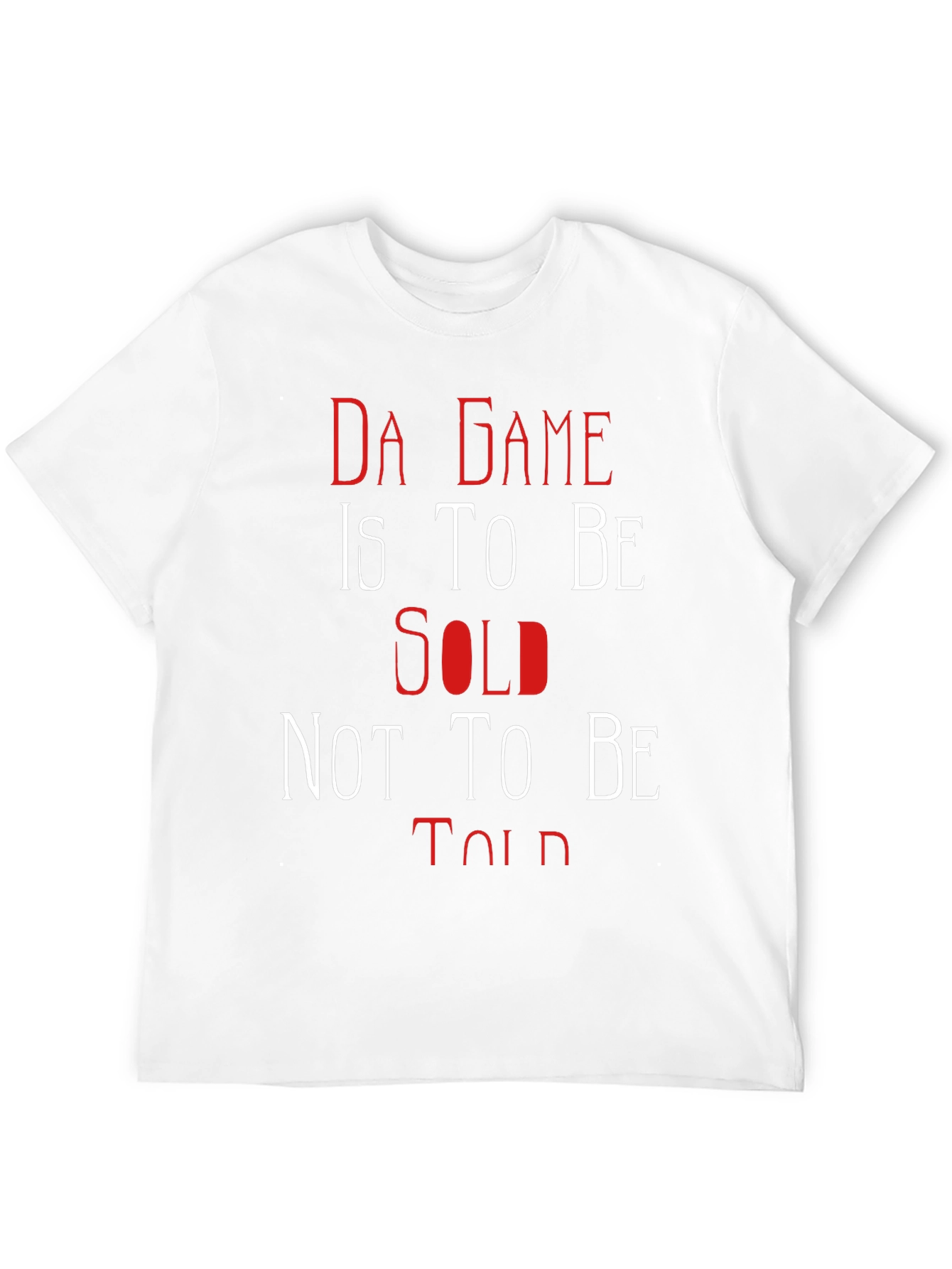 Da Game T-Shirt: Sold Not Told
