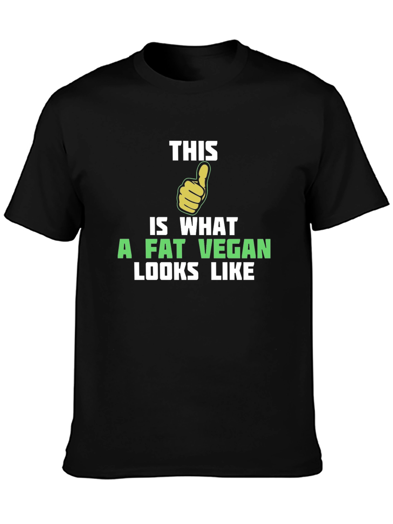 Funny Vegan T-Shirt - This is What a Fat Vegan Looks Like