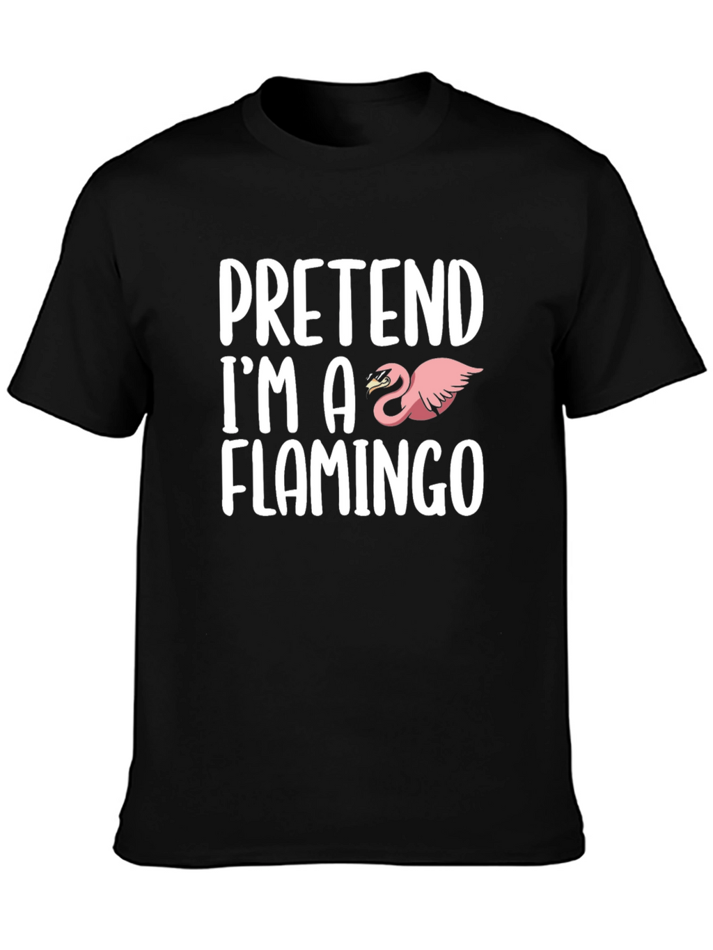 Pretend Im A Flamingo Graphic T-Shirt