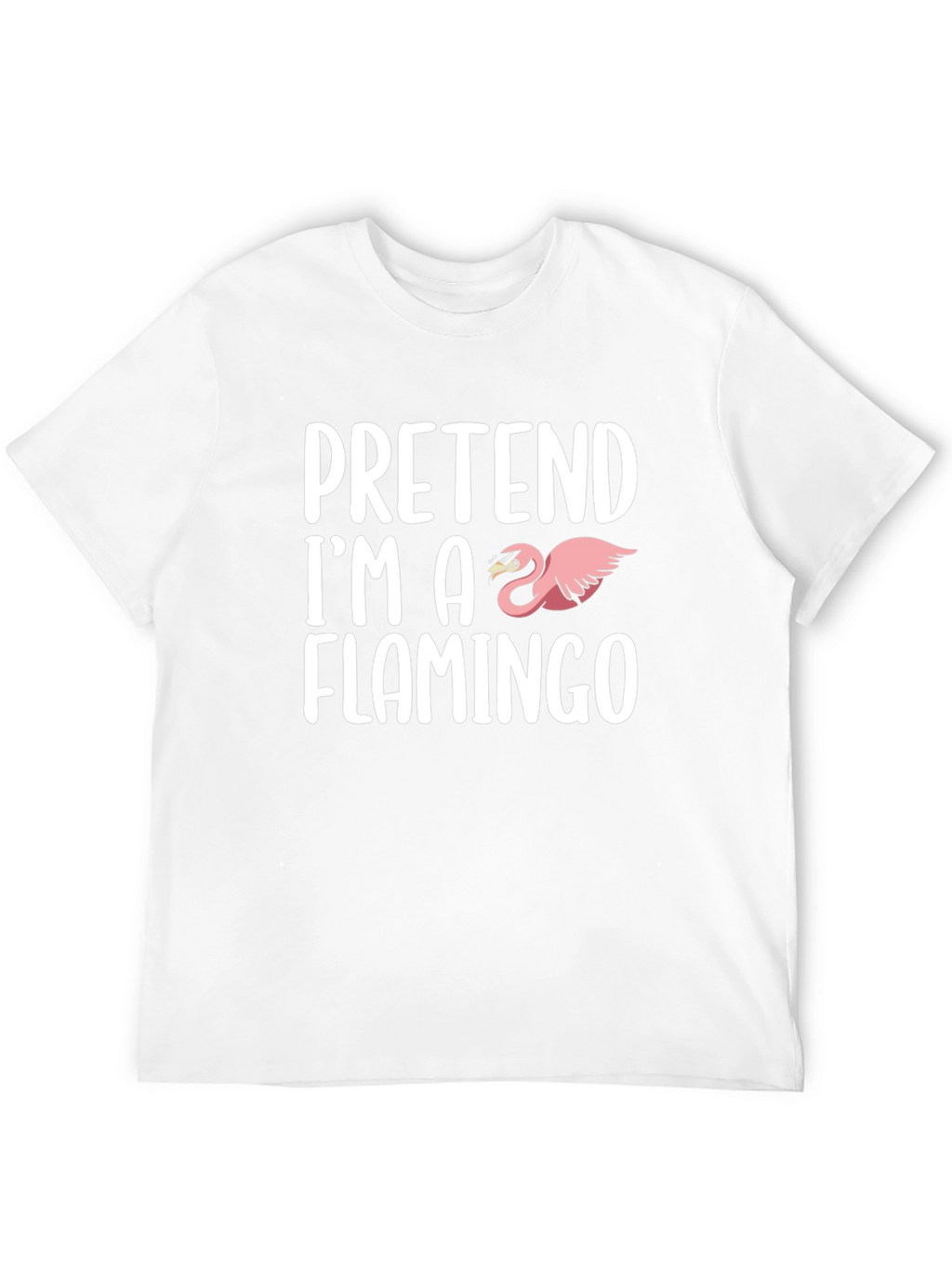 Pretend Im A Flamingo Graphic T-Shirt