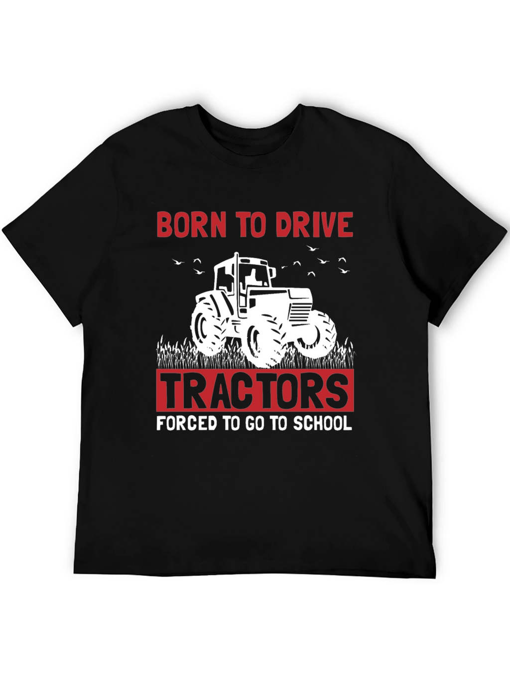 Born to Drive Tractors T-Shirt