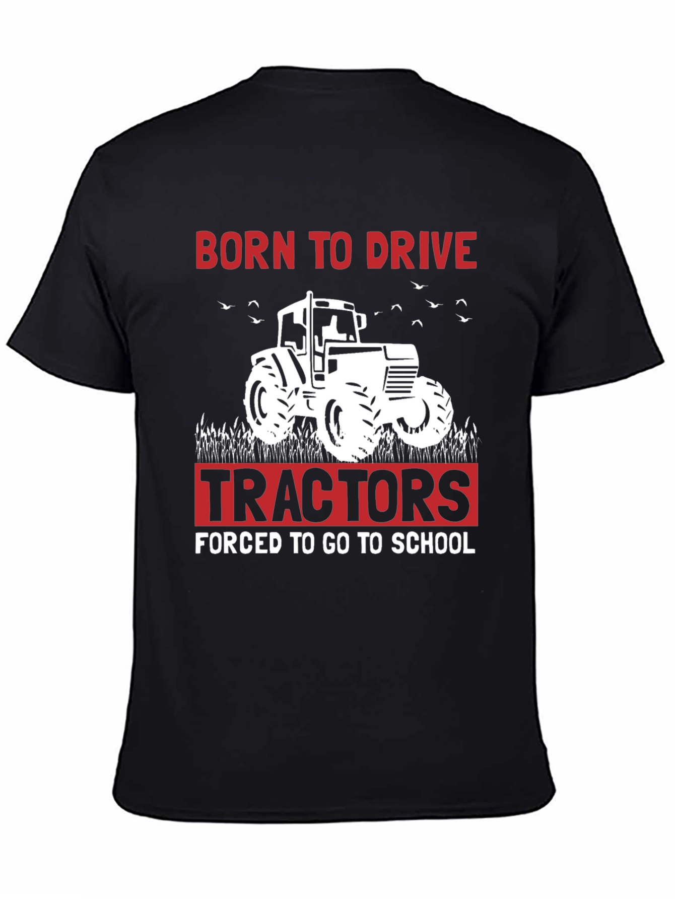 Born to Drive Tractors T-Shirt