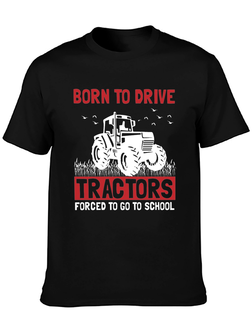 Born to Drive Tractors T-Shirt