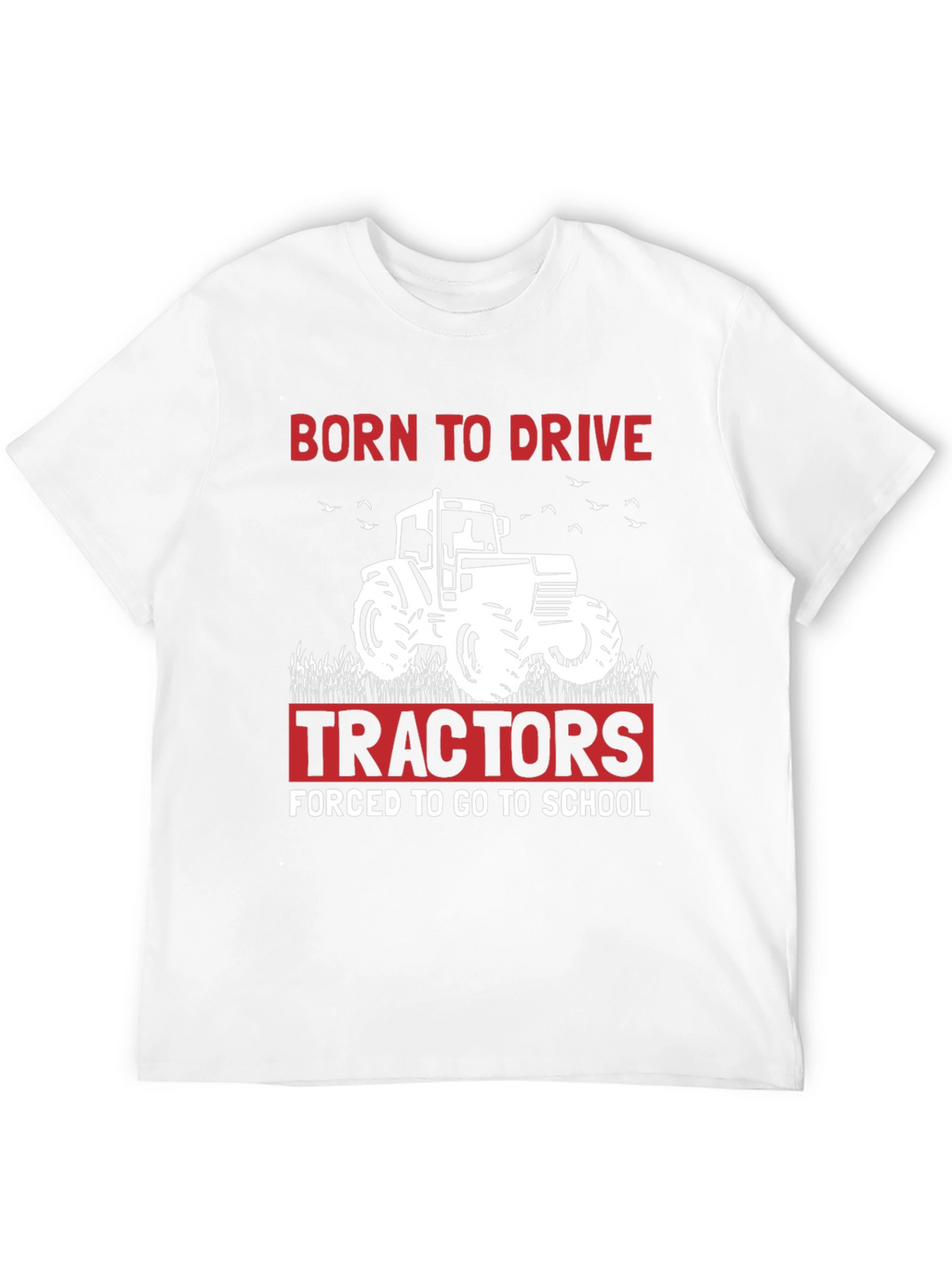 Born to Drive Tractors T-Shirt