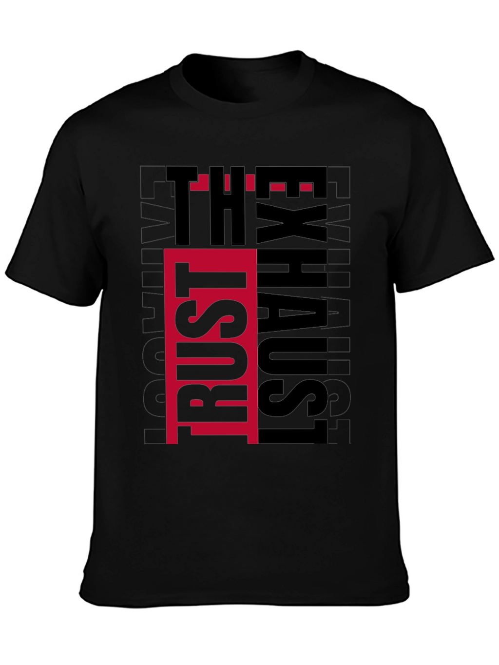Trust The Exhaust T-Shirt - Black Graphic Tee