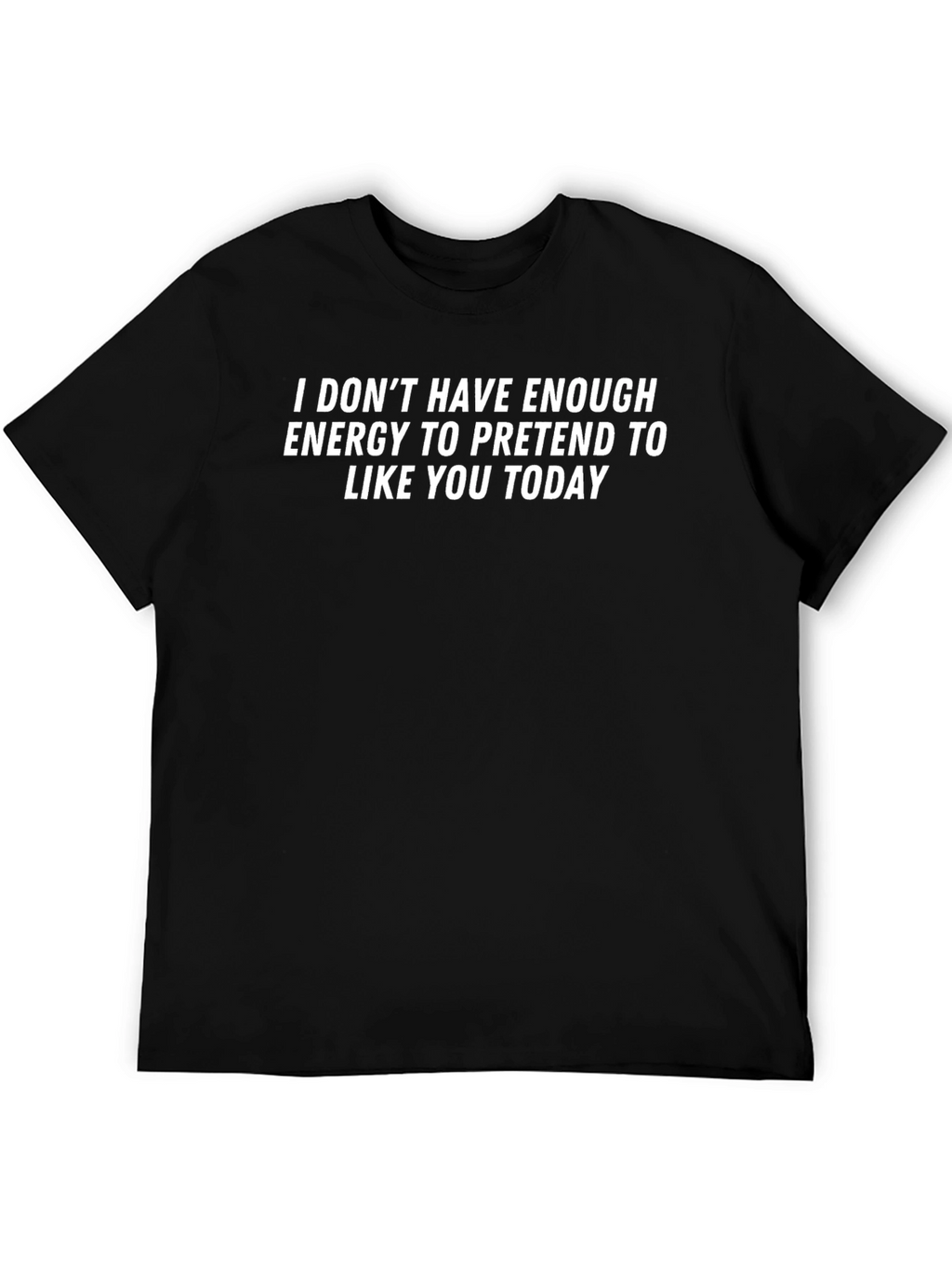 Funny Sarcastic T-Shirt - Low Energy Humor Tee