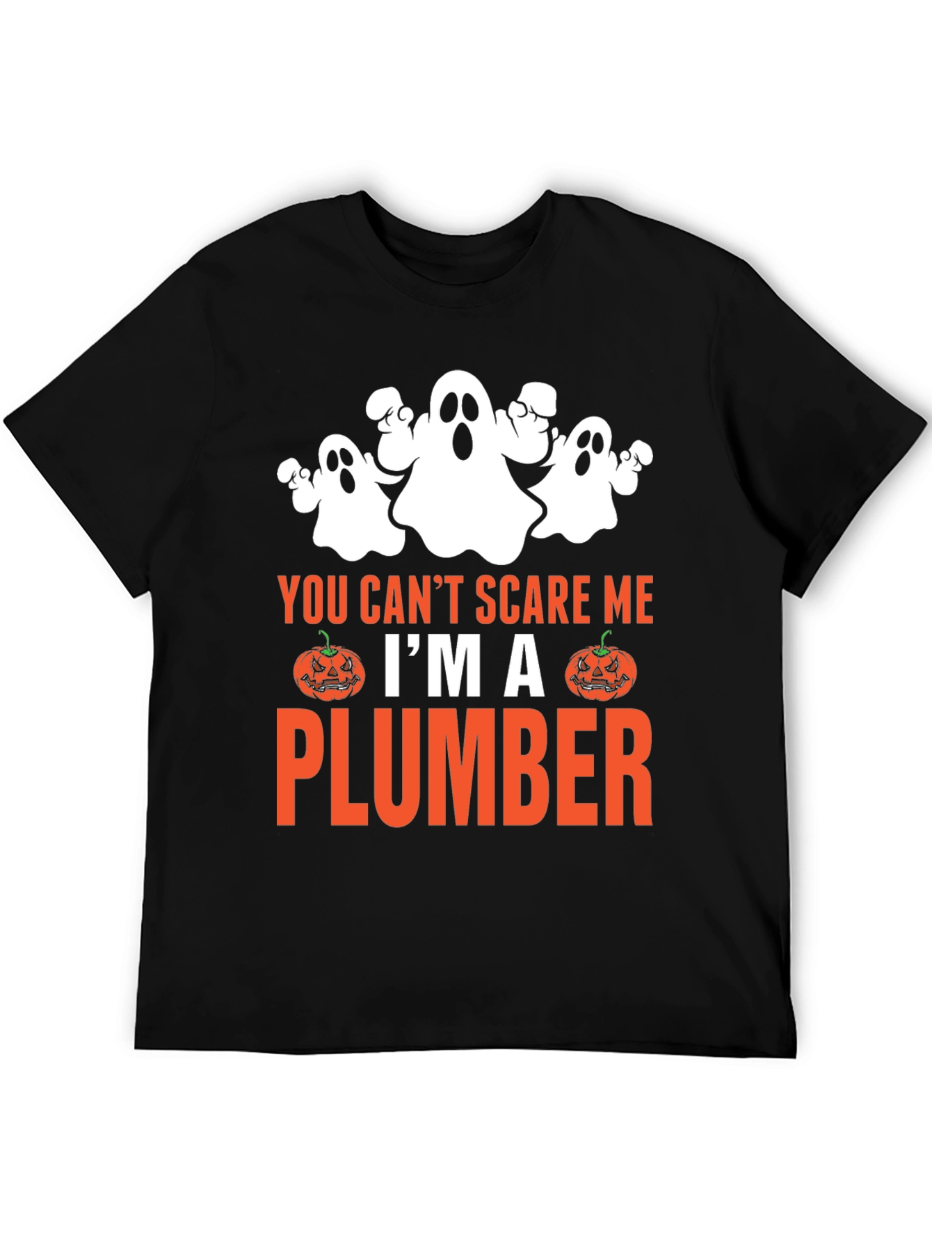 You Cant Scare Me Im A Plumber Halloween T-Shirt