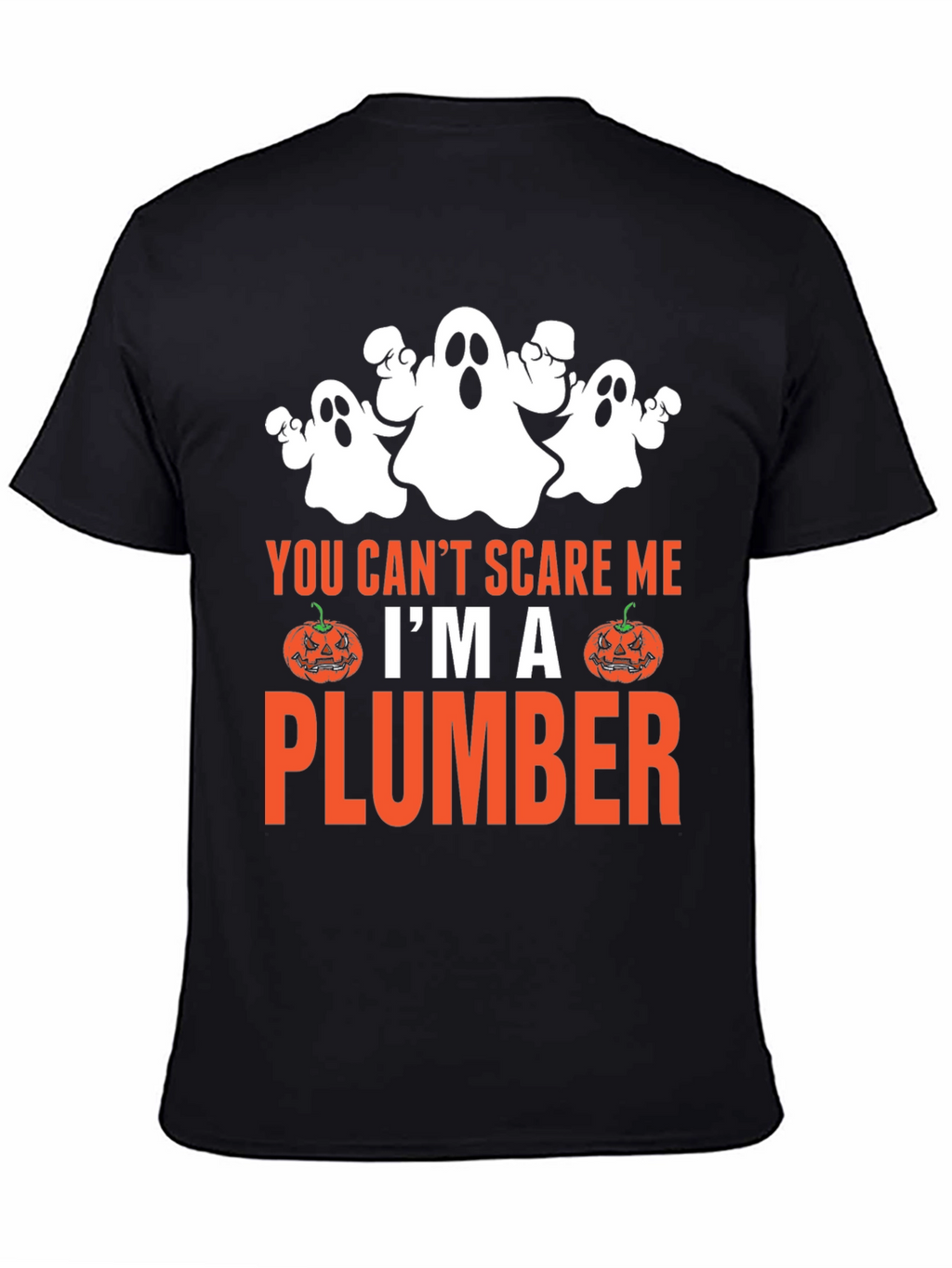 You Cant Scare Me Im A Plumber Halloween T-Shirt
