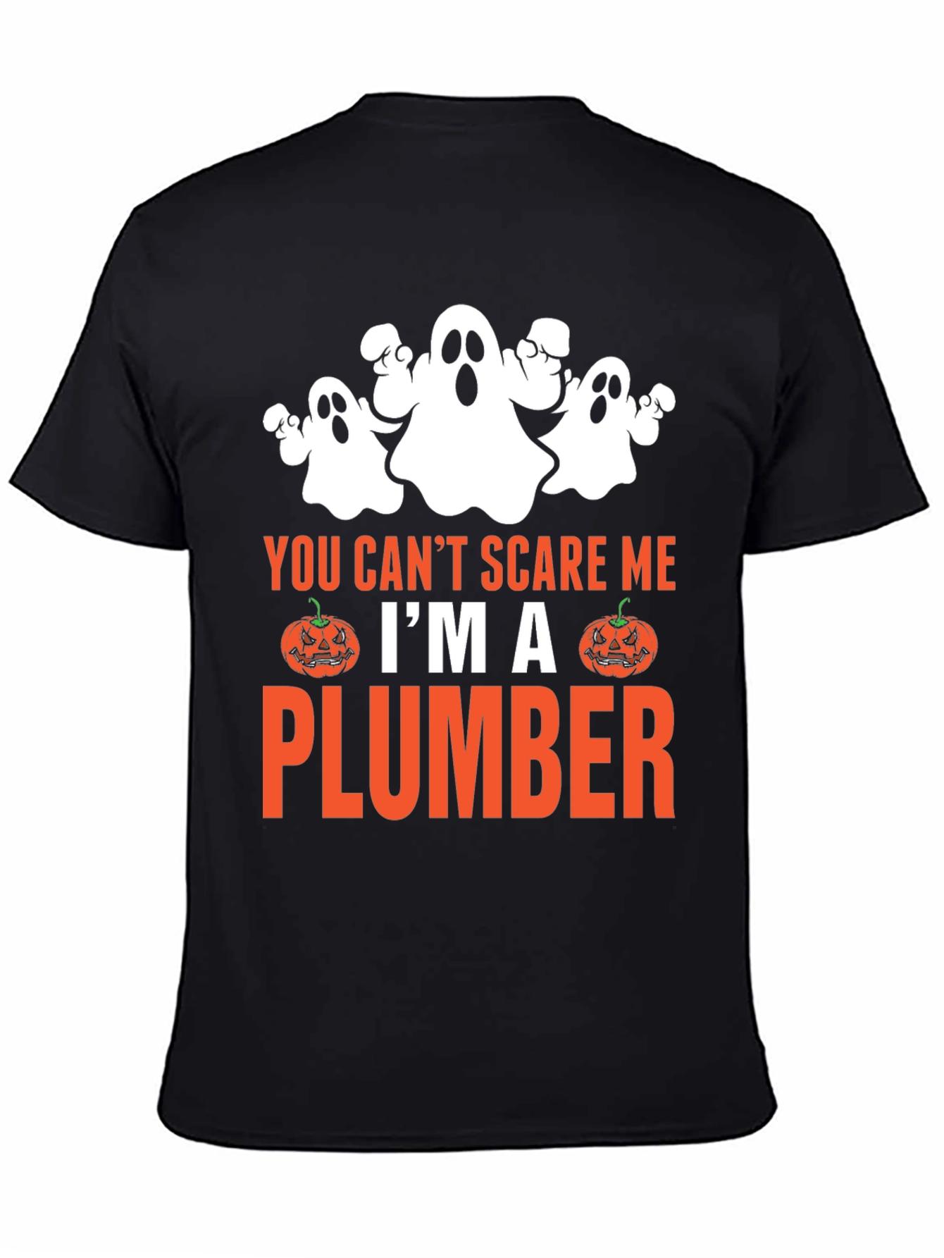 You Cant Scare Me Im A Plumber Halloween T-Shirt