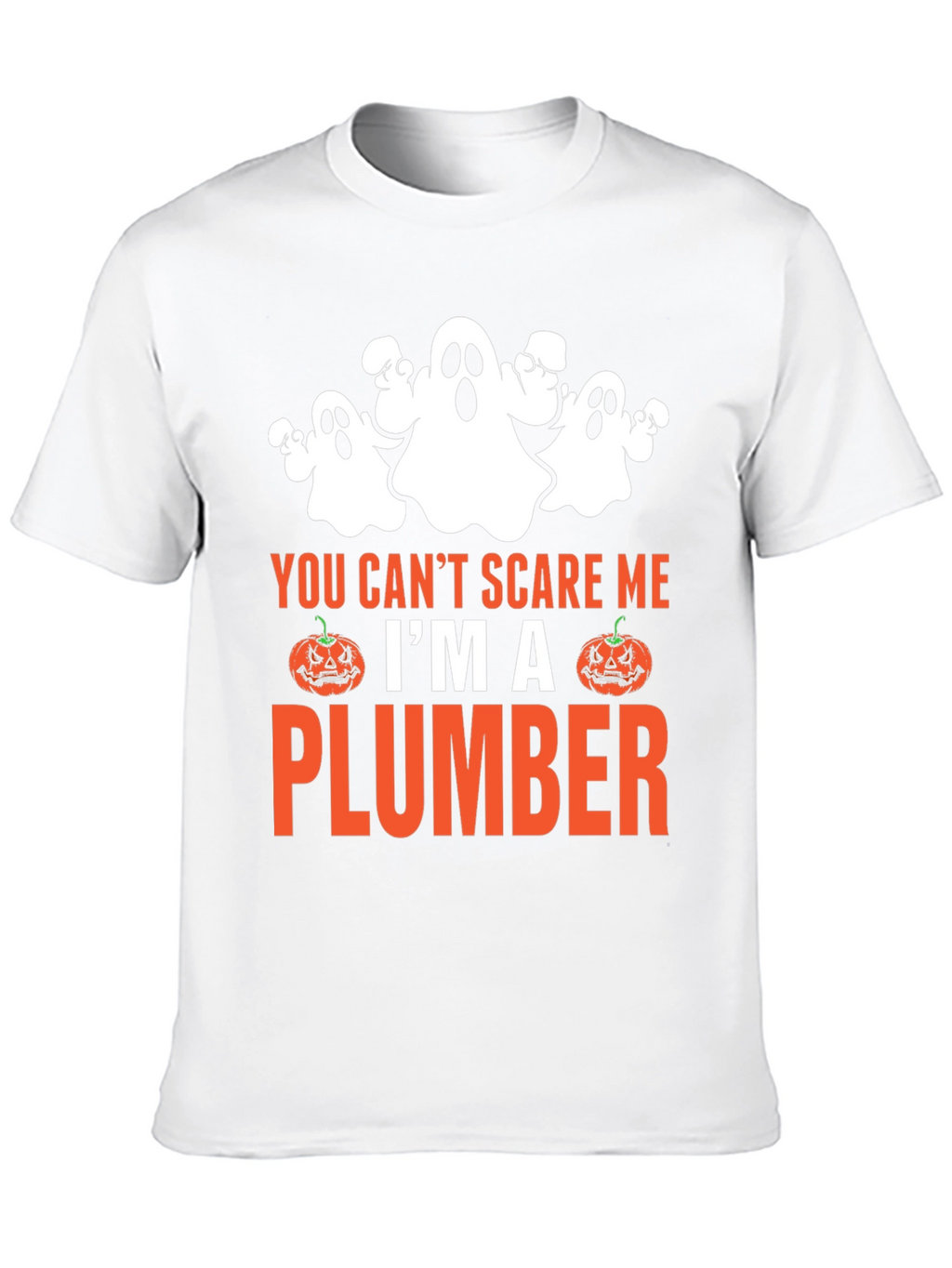You Cant Scare Me Im A Plumber Halloween T-Shirt