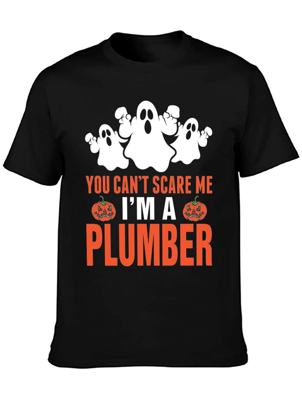 You Cant Scare Me Im A Plumber Halloween T-Shirt