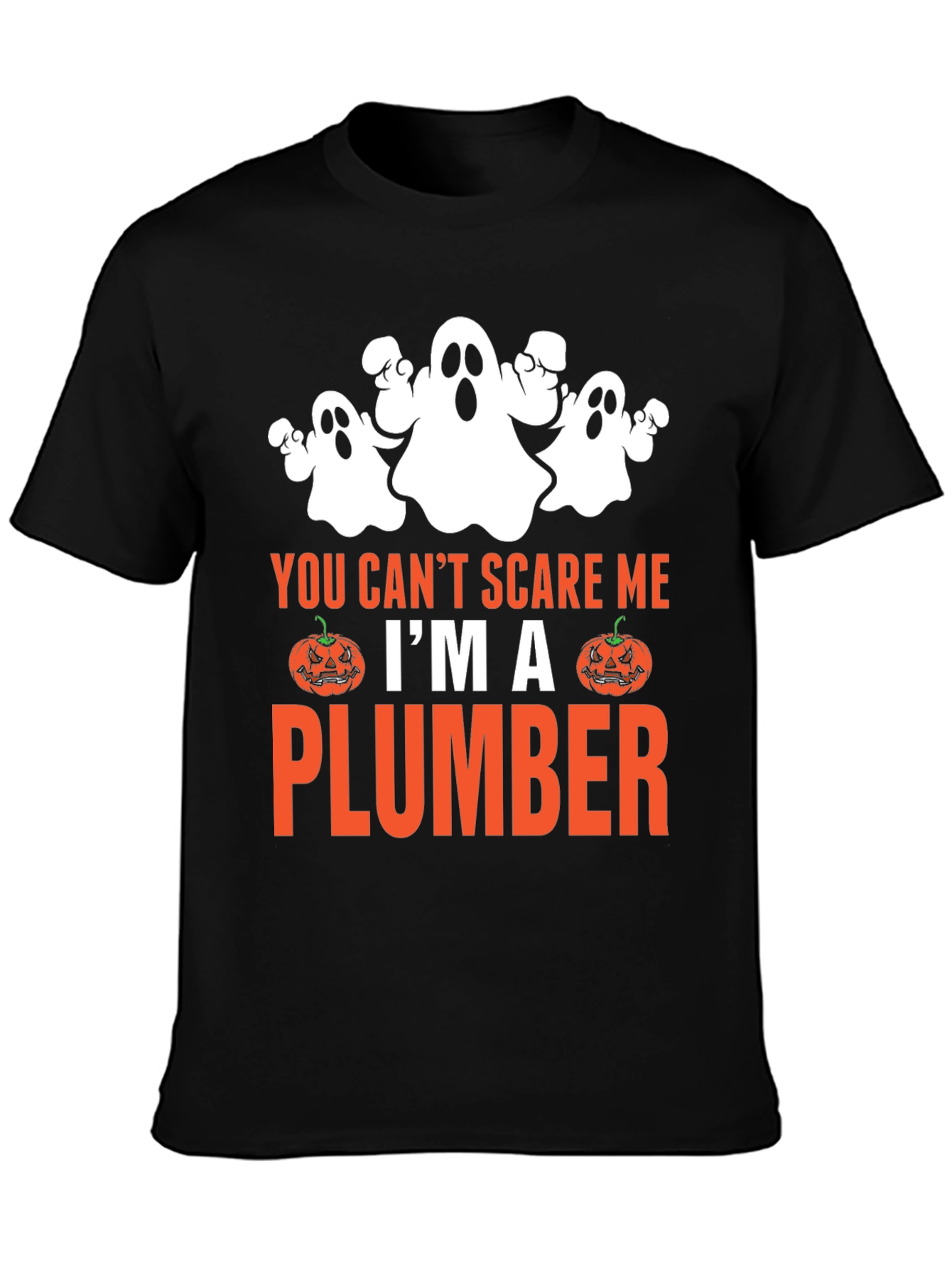 You Cant Scare Me Im A Plumber Halloween T-Shirt