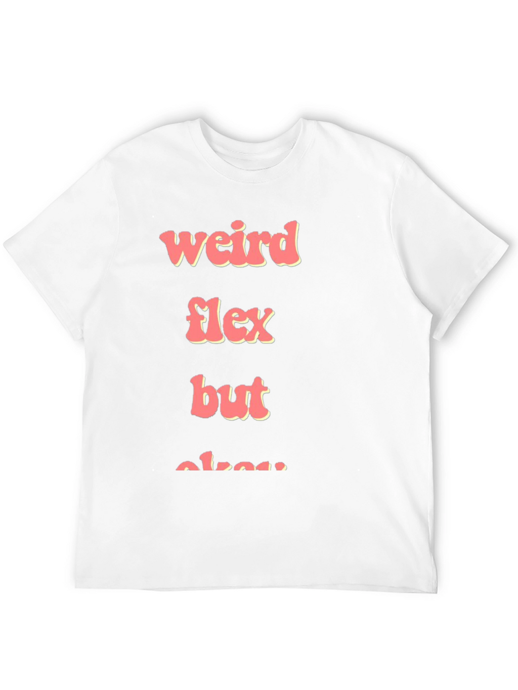 Weird Flex But Okay Graphic Tee