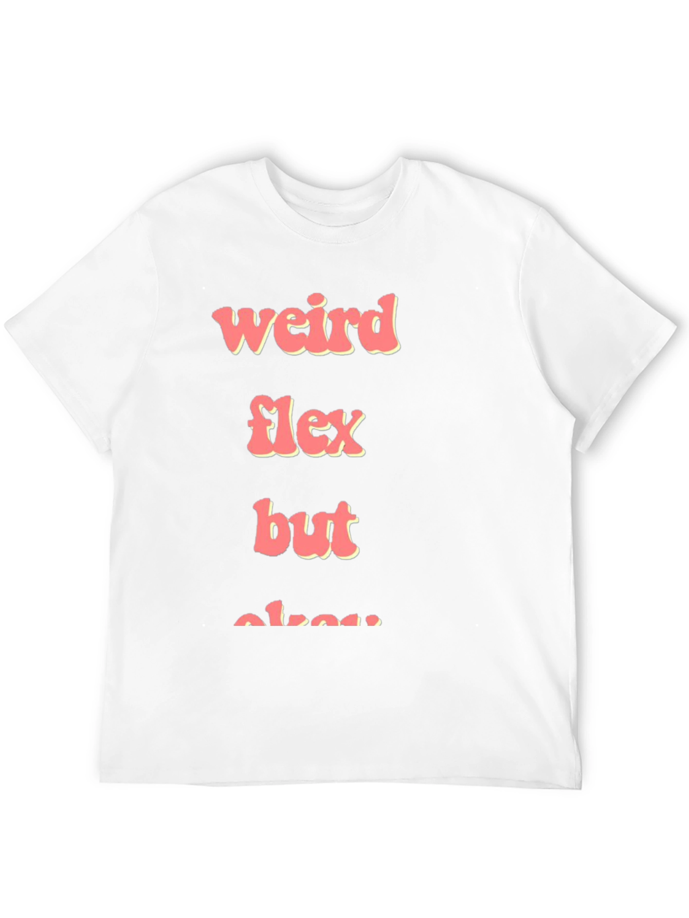Weird Flex But Okay Graphic Tee