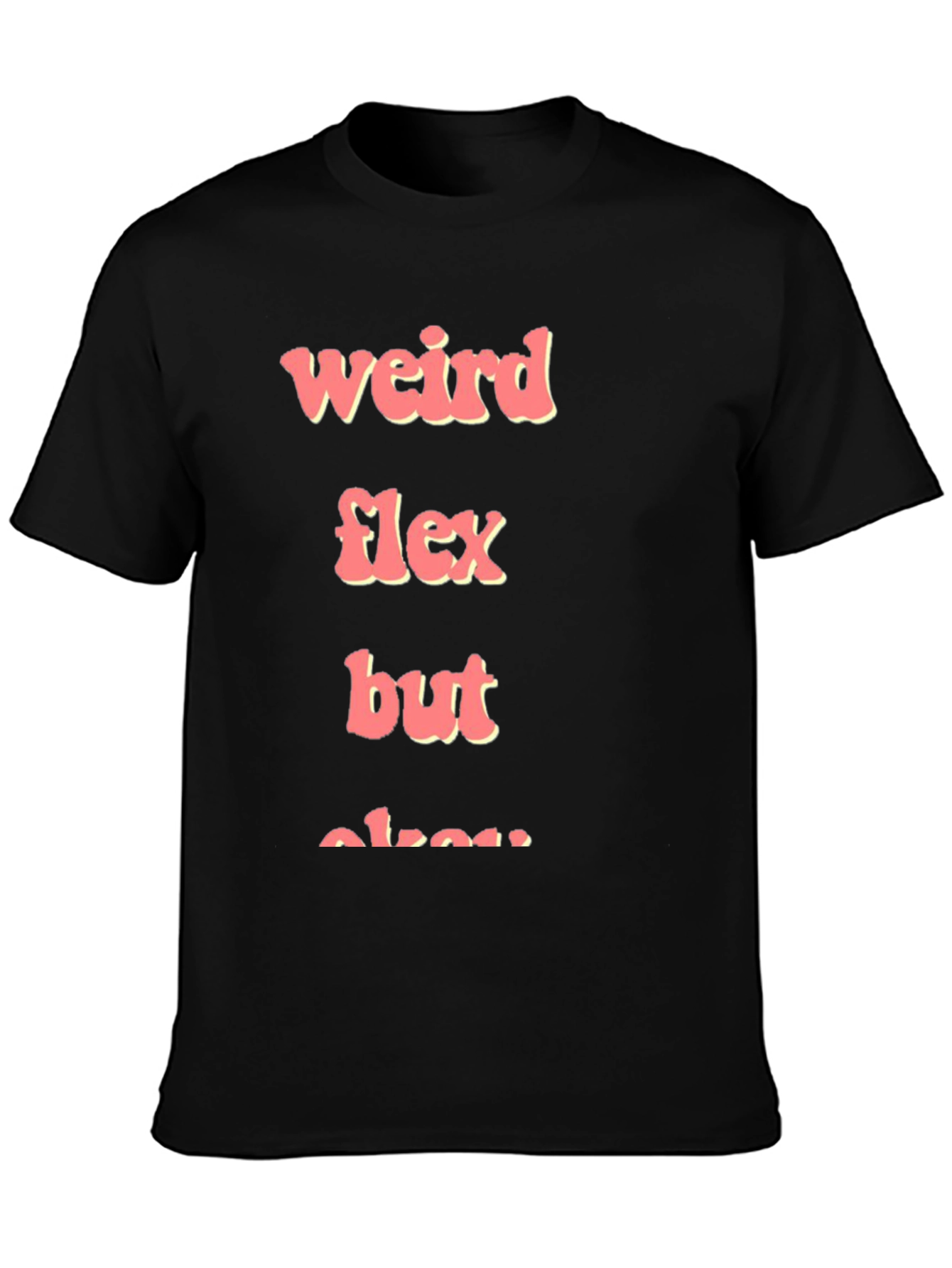 Weird Flex But Okay Graphic Tee