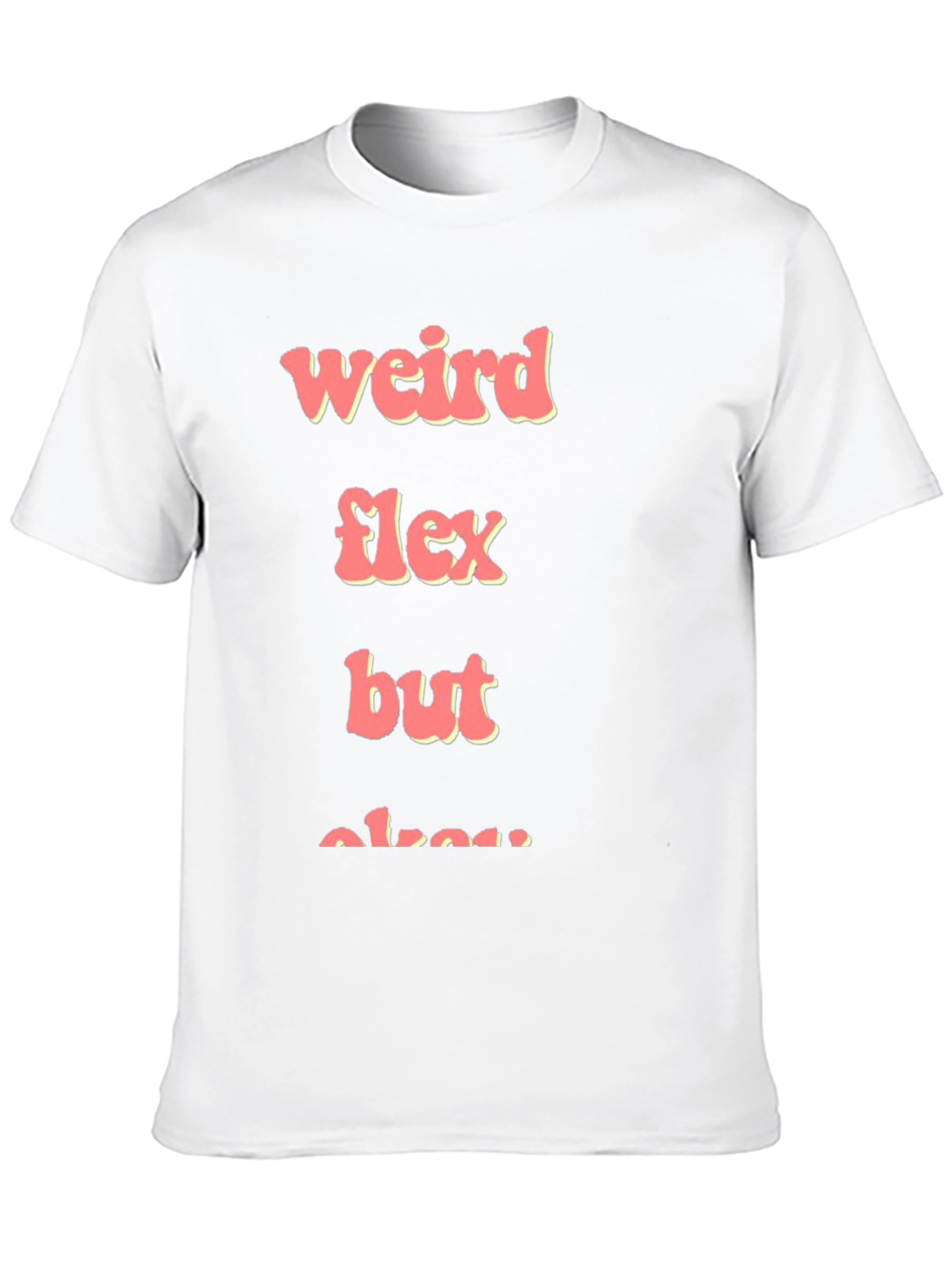 Weird Flex But Okay Graphic Tee