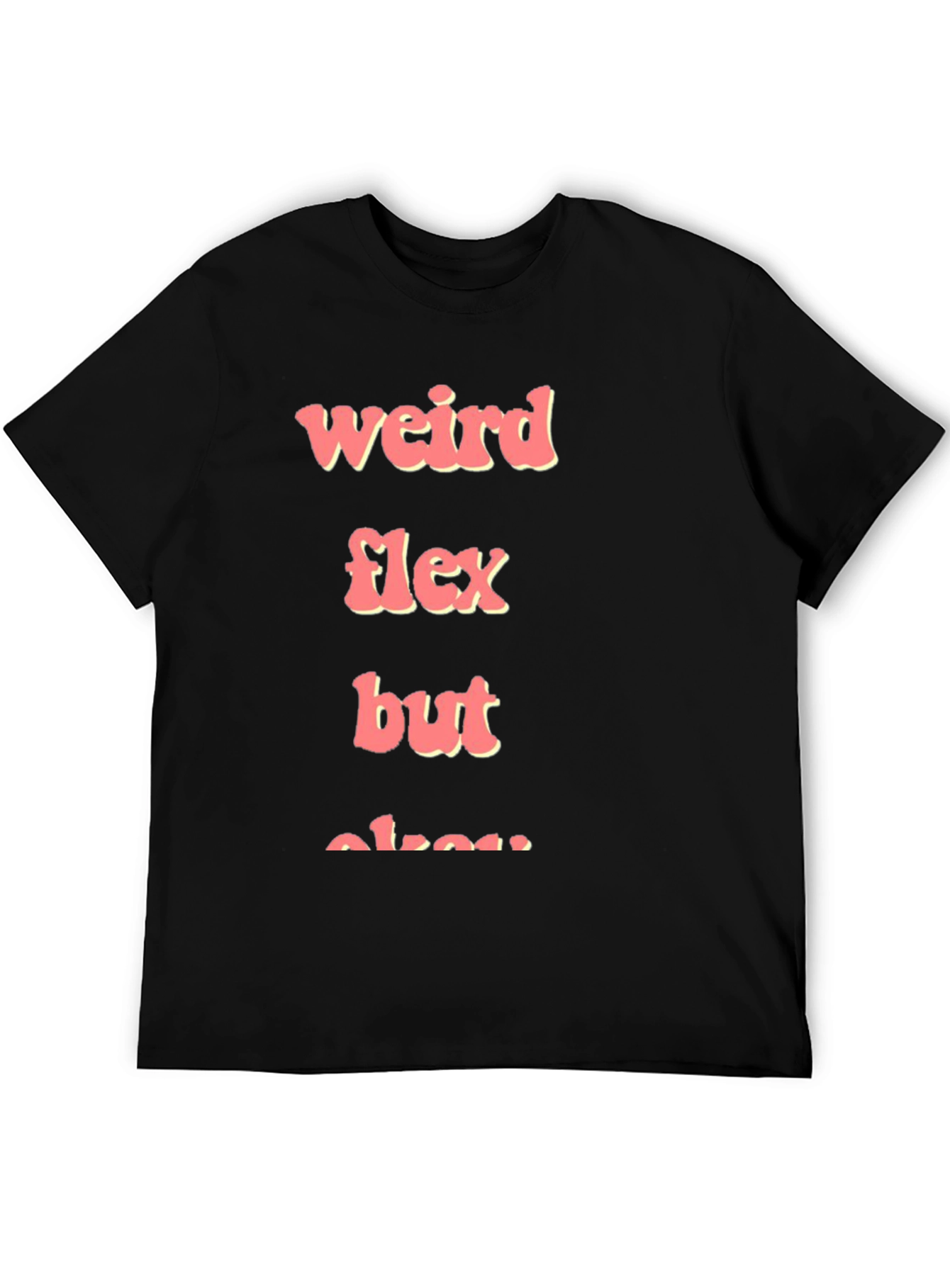 Weird Flex But Okay Graphic Tee