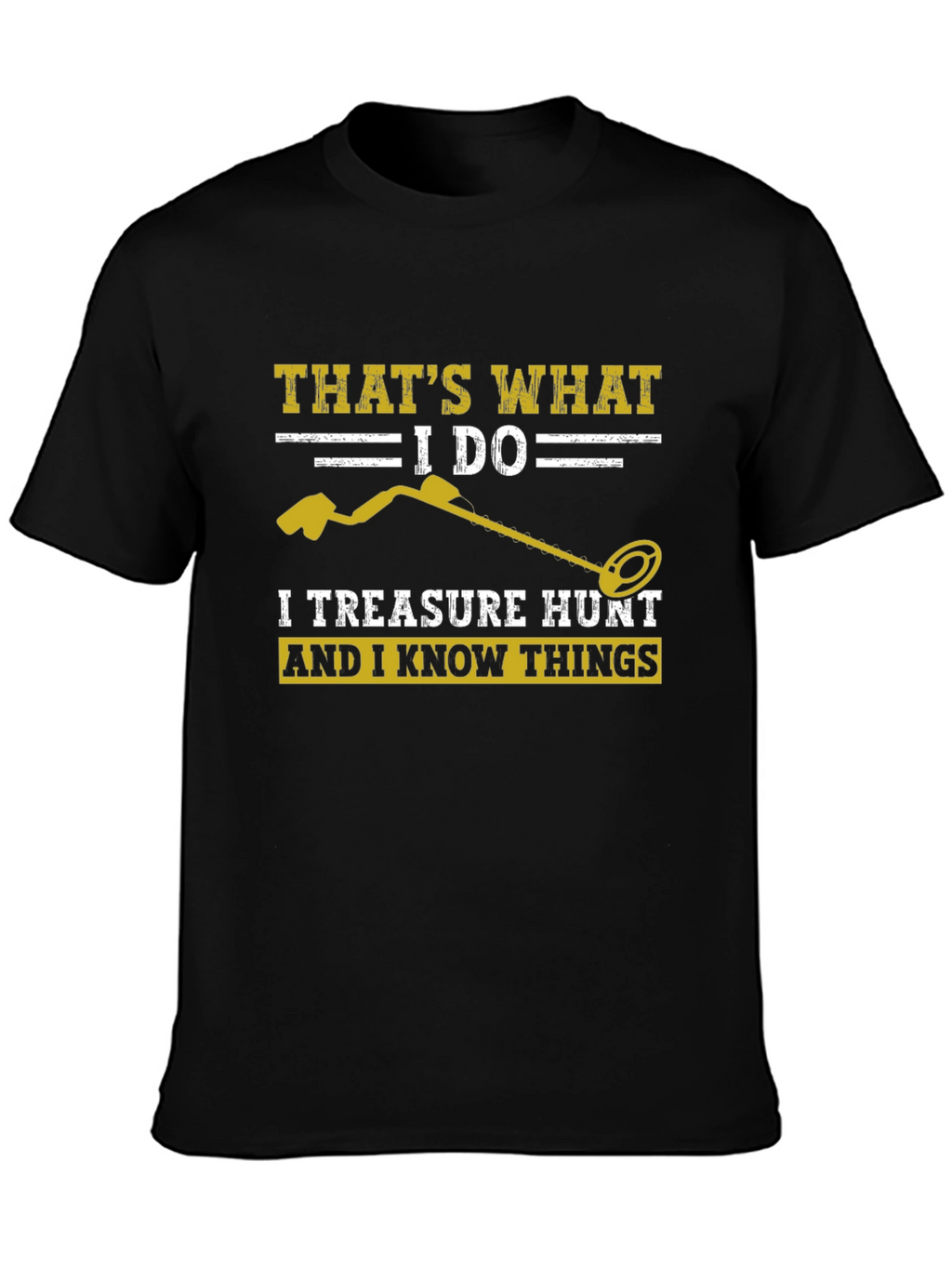 Treasure Hunt T-Shirt: I Do & I Know Things!