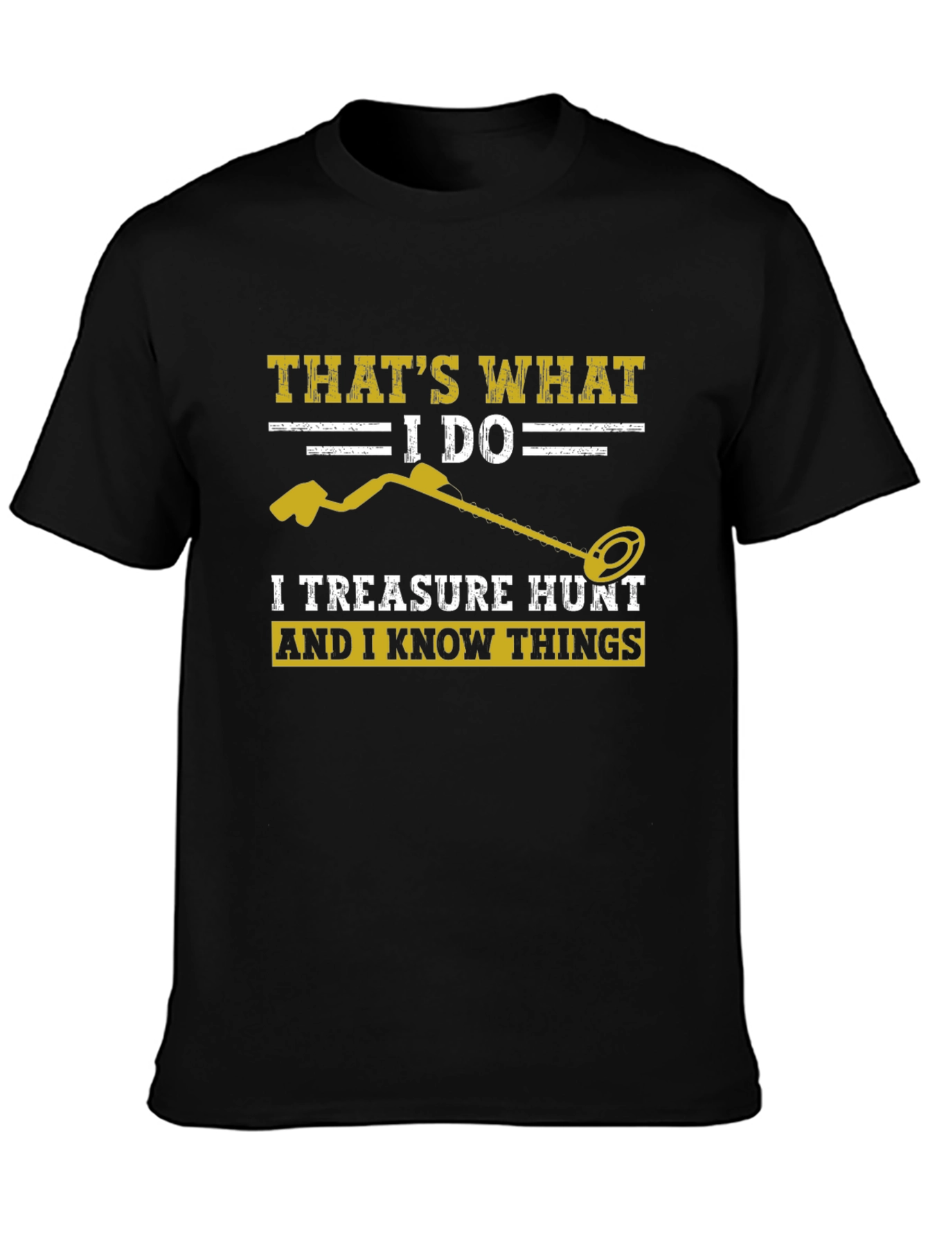 Treasure Hunt T-Shirt: I Do & I Know Things!