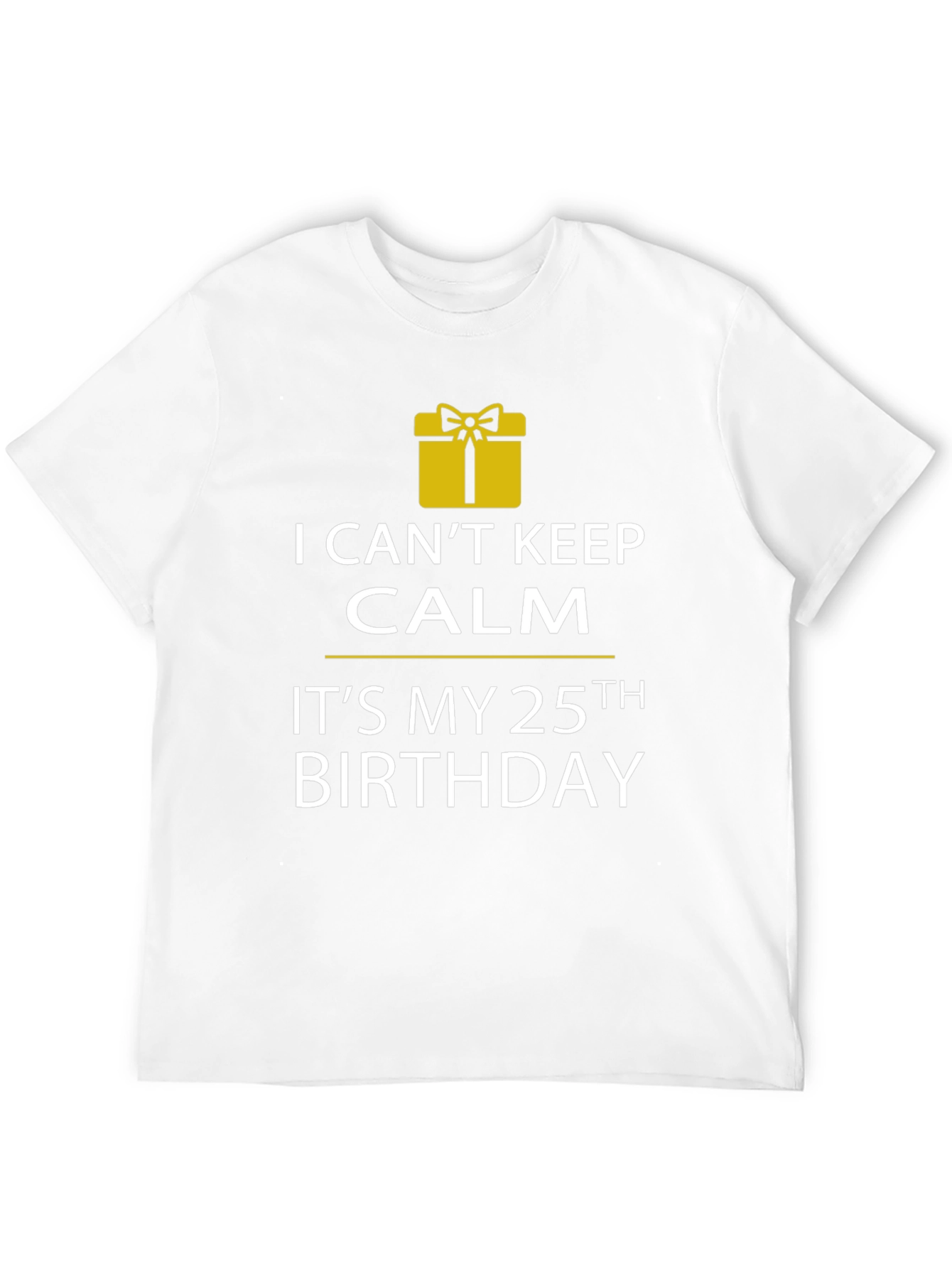 I Cant Keep Calm 25th Birthday T-Shirt