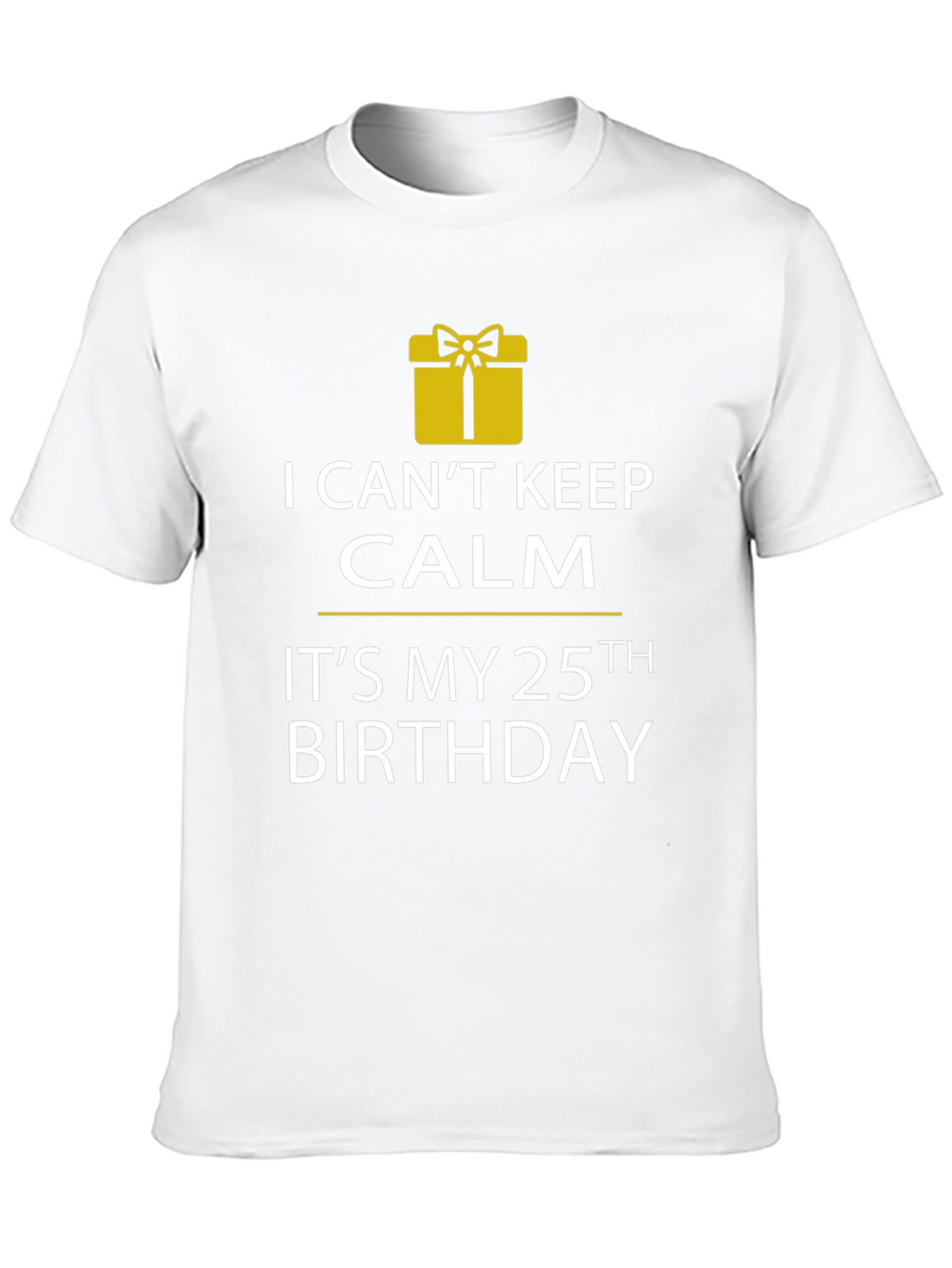 I Cant Keep Calm 25th Birthday T-Shirt