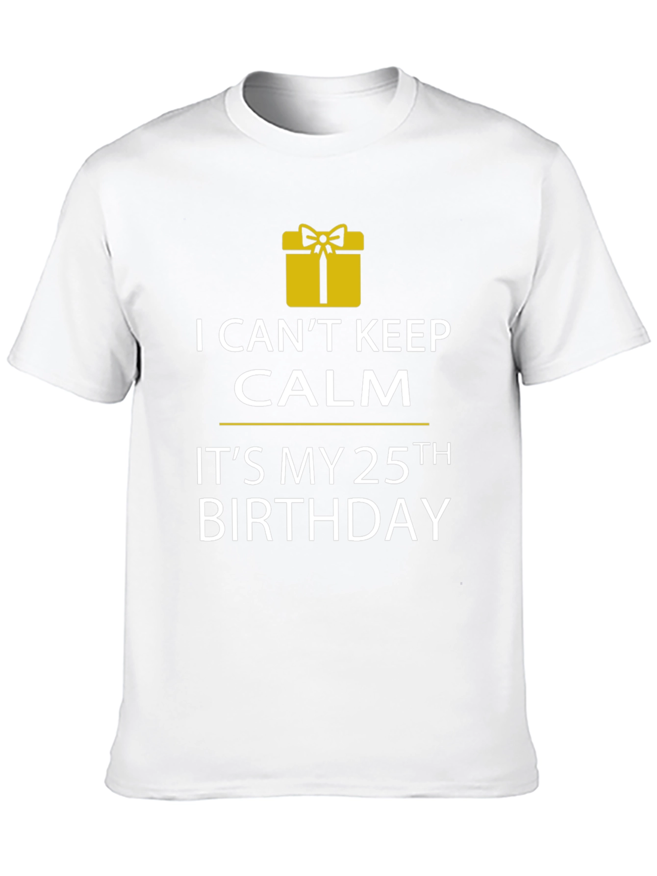 I Cant Keep Calm 25th Birthday T-Shirt