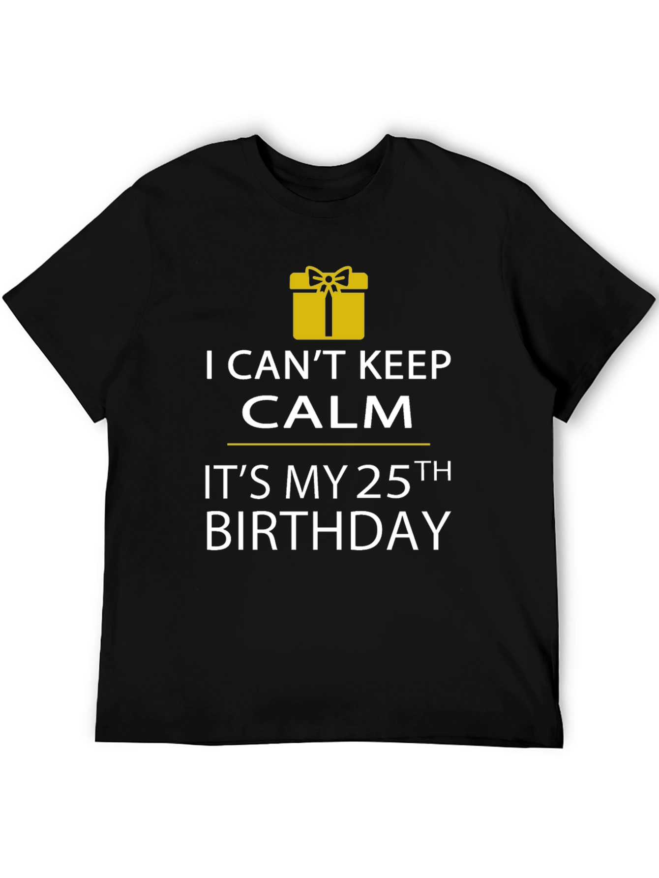 I Cant Keep Calm 25th Birthday T-Shirt