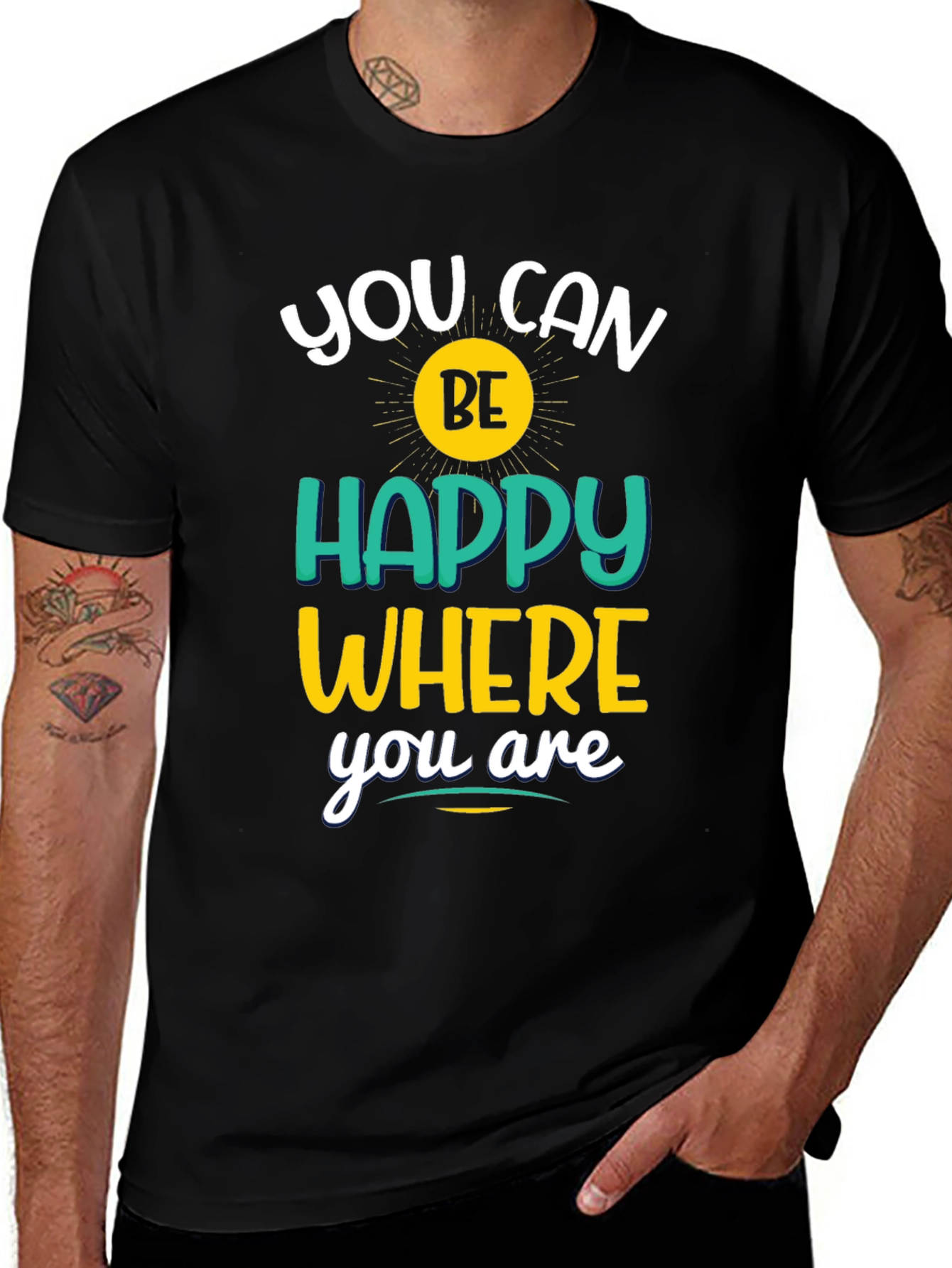Inspirational Graphic T-Shirt - You Can Be Happy Where You Are